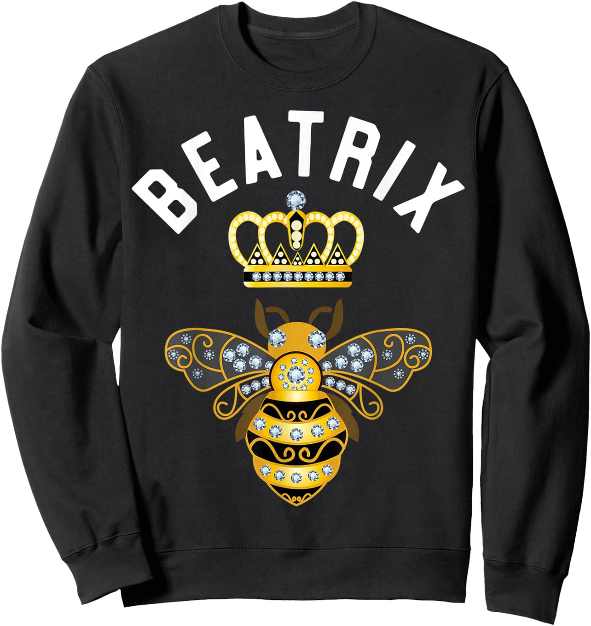 Beatrix Name Beatrix Birthday Gifts Queen Crown Bee Beatrix Sweatshirt - Sweatshirt | Black