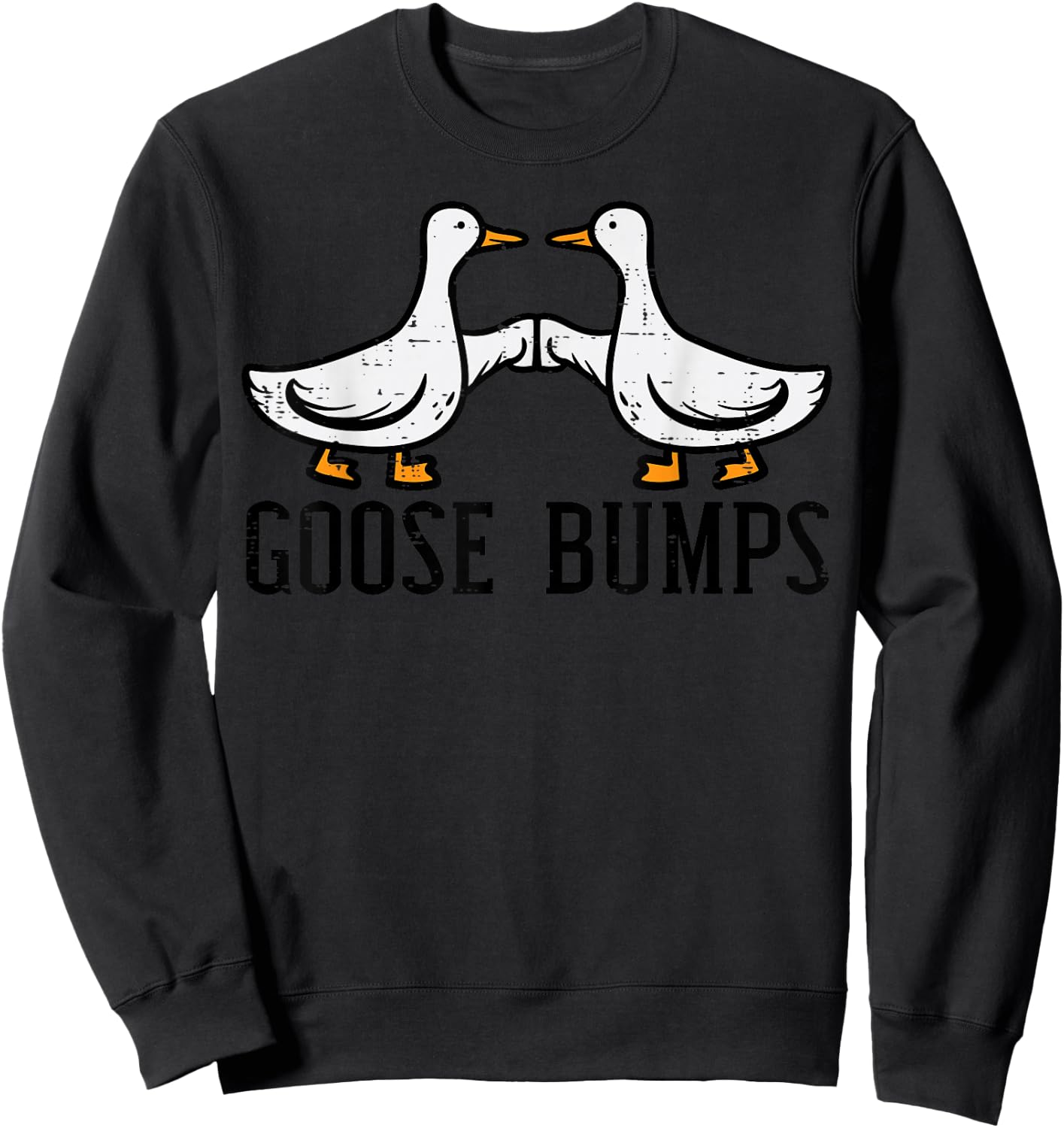 Goose Bumps Funny Geese Duck Joke Pun Humor Men Women Kids Sweatshirt - Sweatshirt | Black