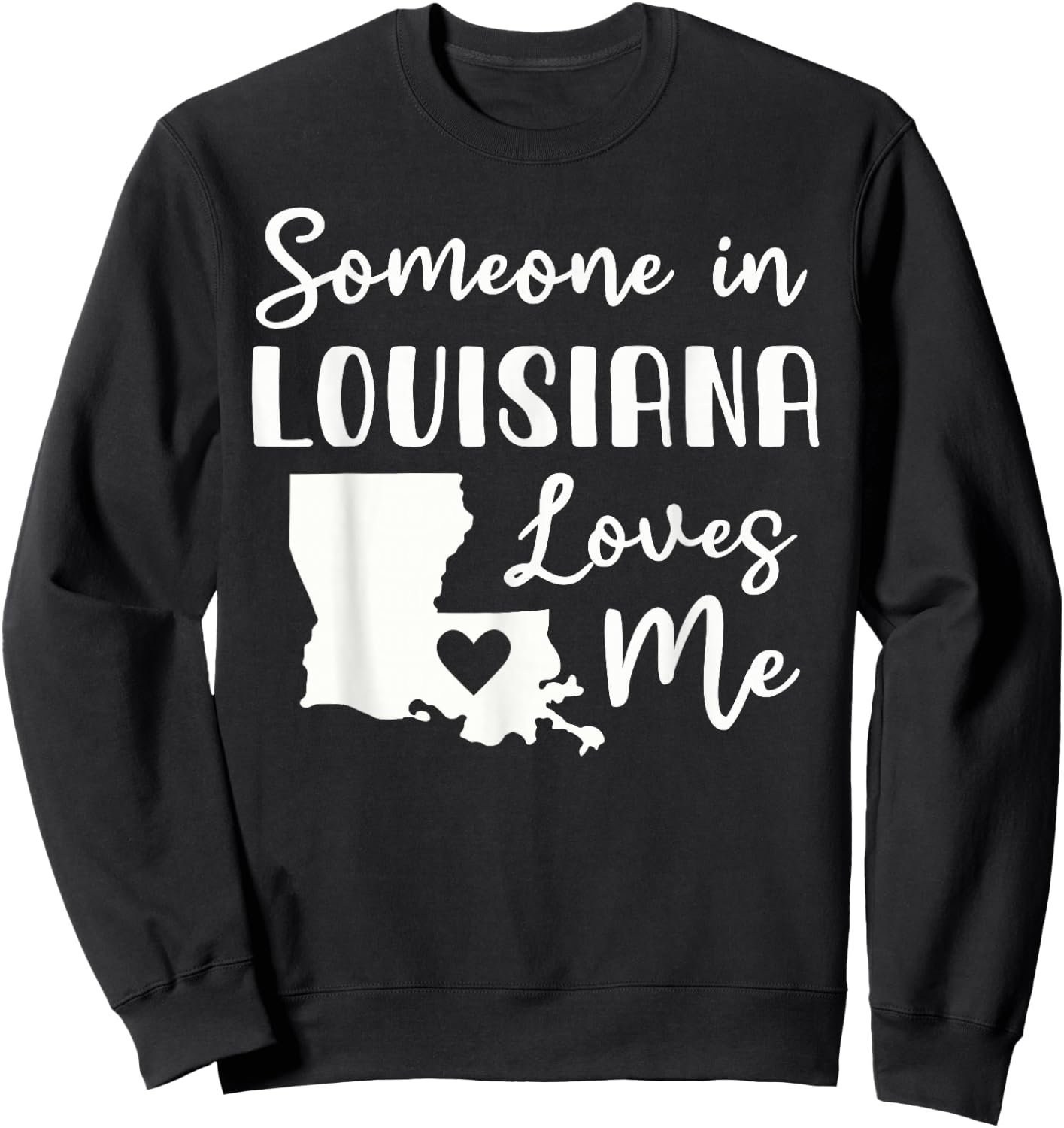 Someone In Louisiana Loves Me Sweatshirt - Sweatshirt | Black