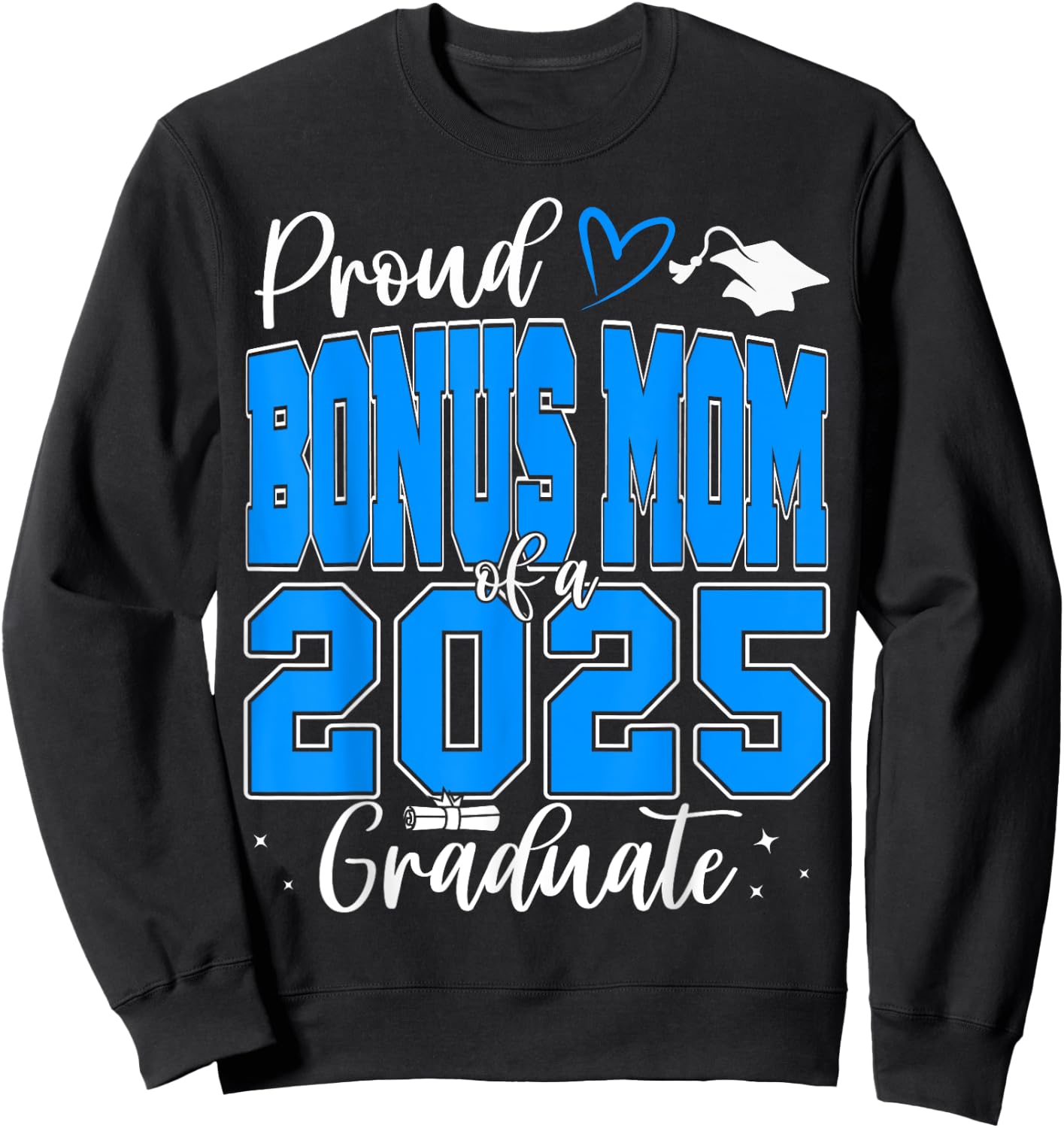 Proud Bonus Mom of a Class of 2025 Graduate Graduation Sweatshirt - Sweatshirt | Black