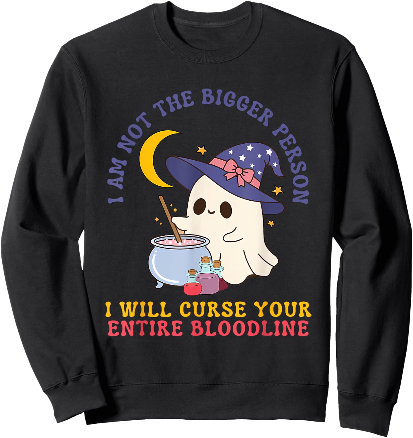 Not The Bigger Person I Will Curse Your Entire Bloodline Sweatshirt - Sweatshirt | Black