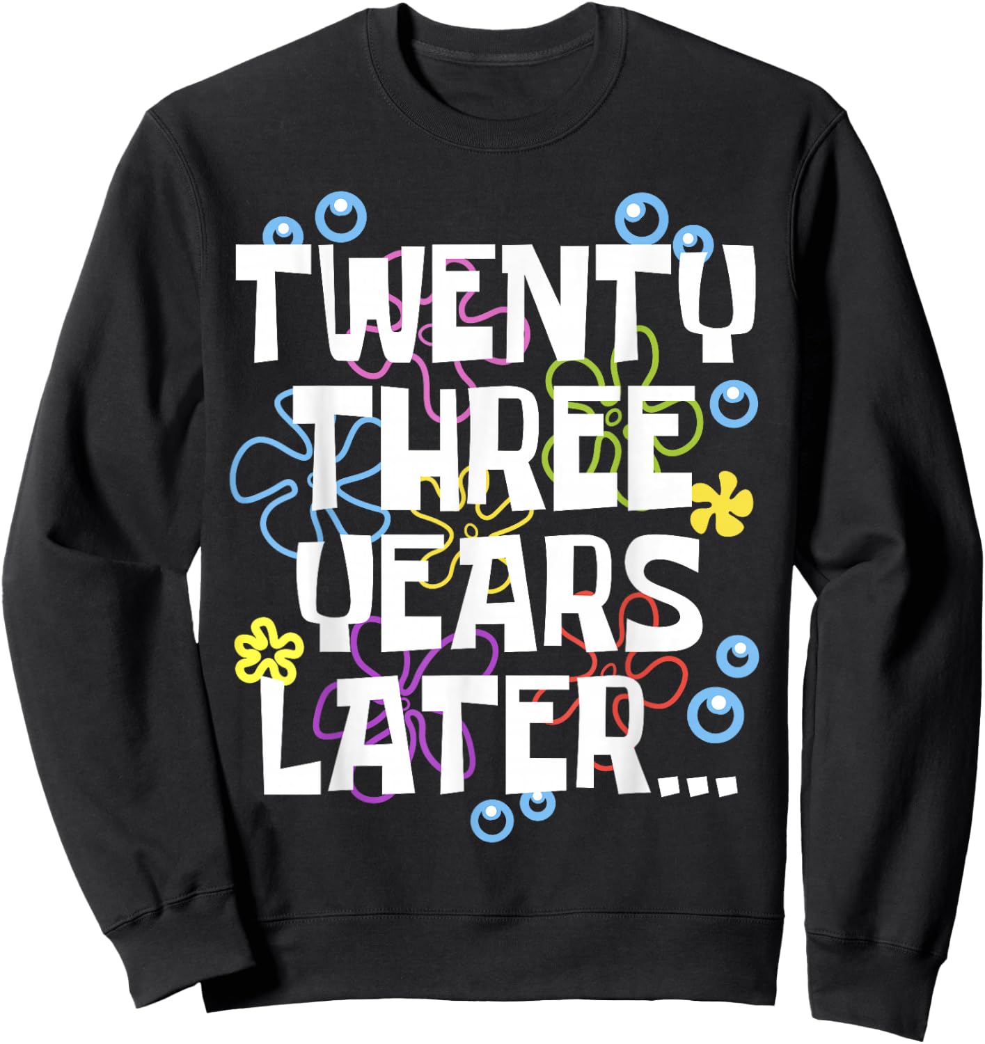 TWENTY THREE YEARS LATER 23 year Old Birthday Gifts Bday Sweatshirt - Sweatshirt | Black
