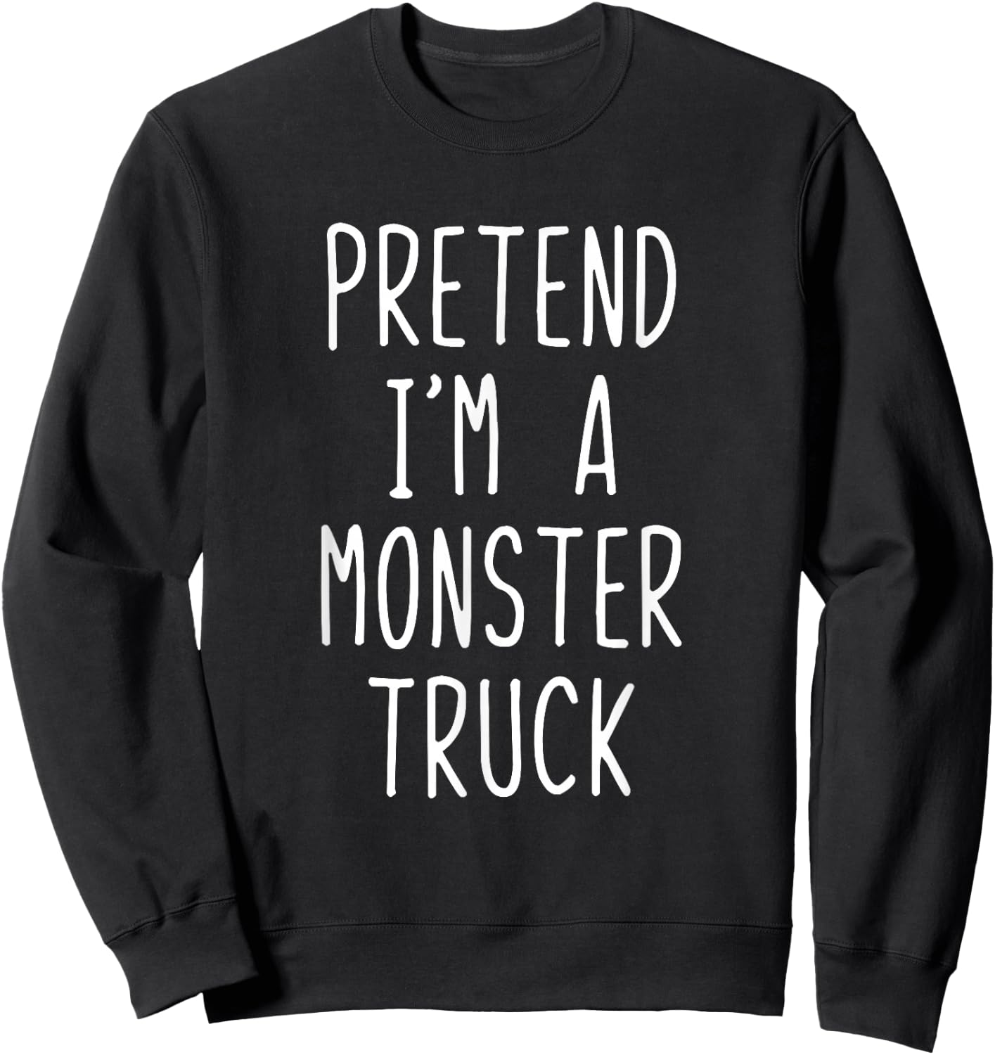 Pretend Im A Monster Truck Costume Halloween Lazy Adult Kids Sweatshirt - Sweatshirt | Black