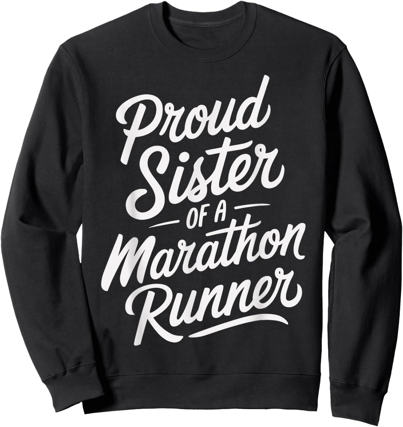 Proud Sister of a Marathon Runner Design for Family Support Sweatshirt - Sweatshirt | Black