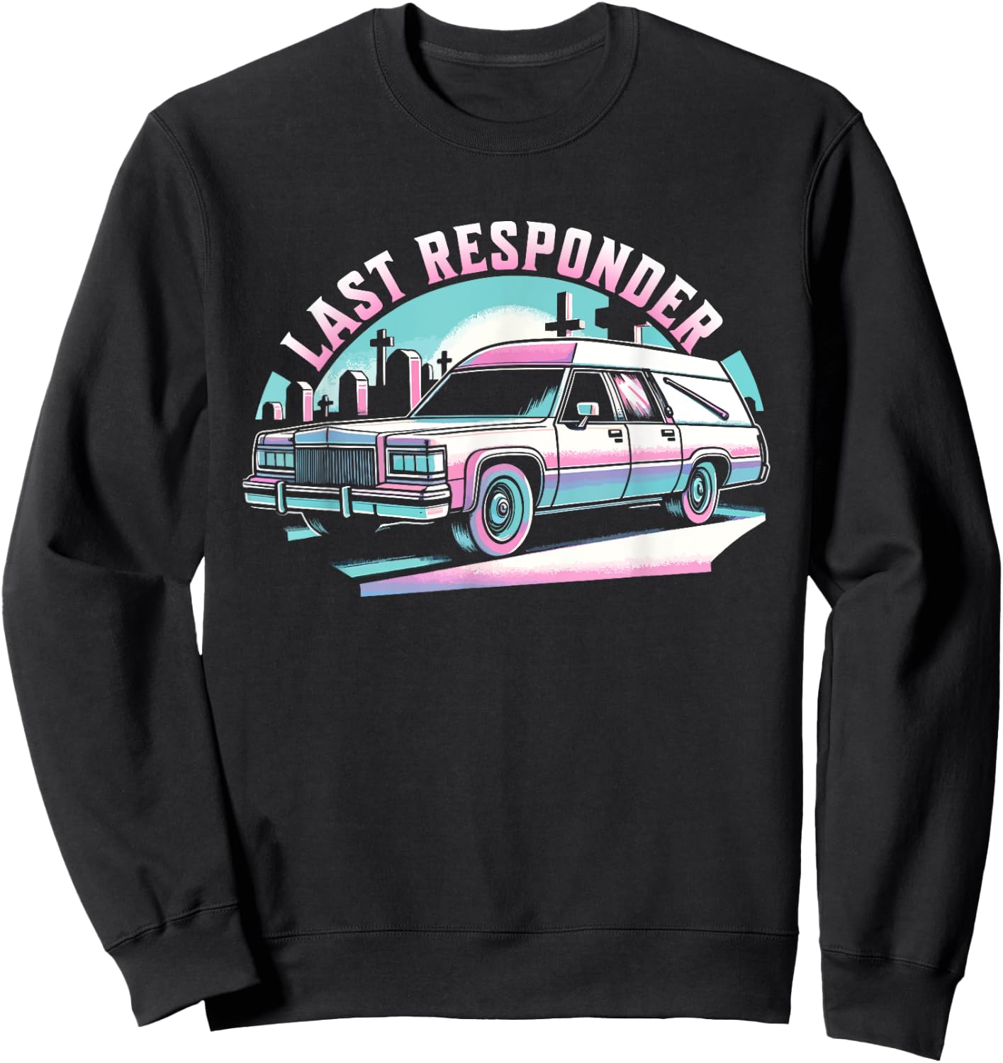 Last Responder Pastel Goth Hearse Funny Dark Humor Death Alt Sweatshirt - Sweatshirt | Black