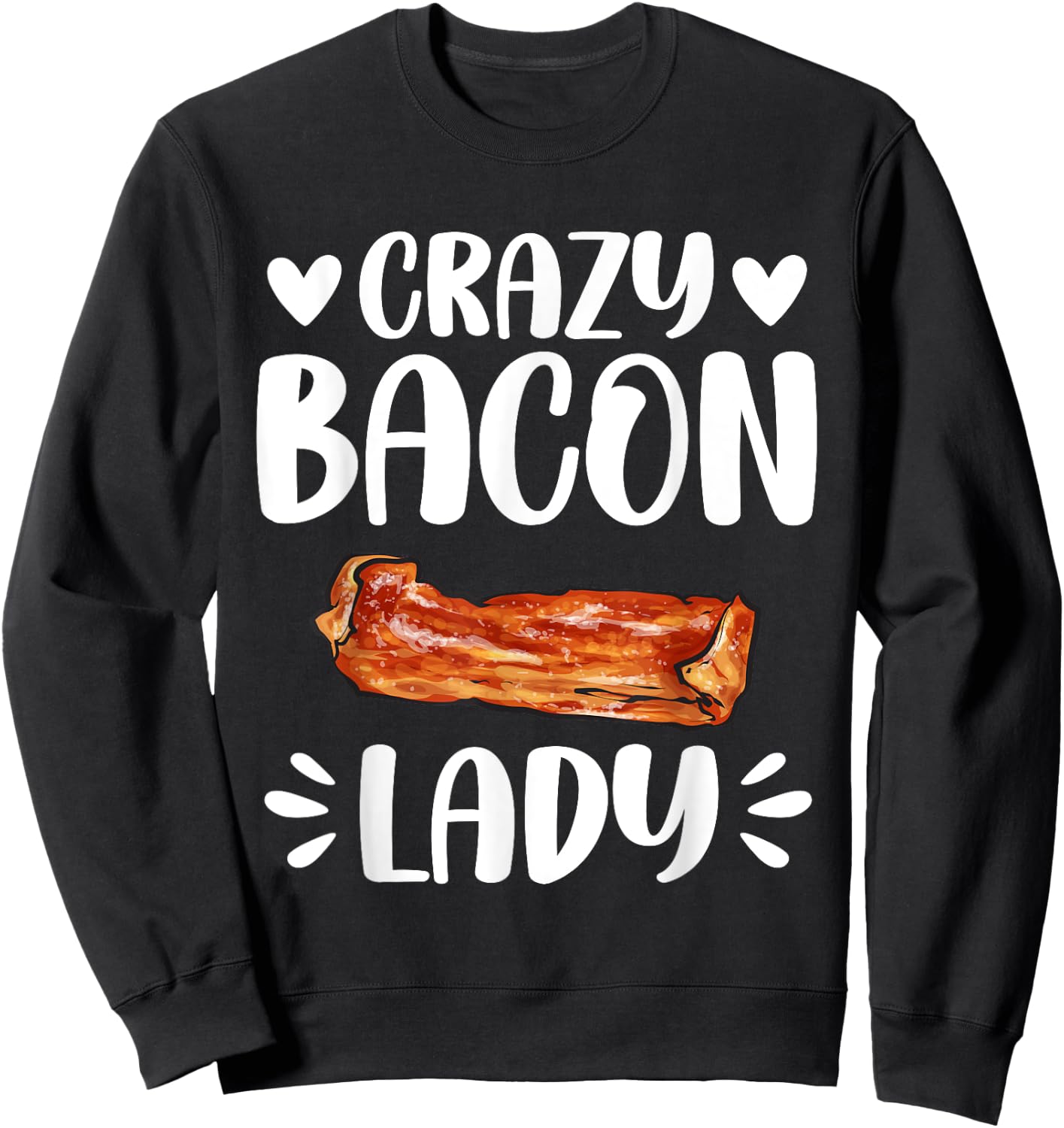 Crazy Bacon Lady Meat Lover Bacon Sweatshirt - Sweatshirt | Black