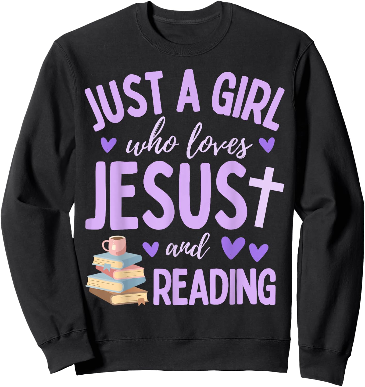 Just A Girl Who Loves Jesus and Reading Books Christian Cute Sweatshirt - Sweatshirt | Black