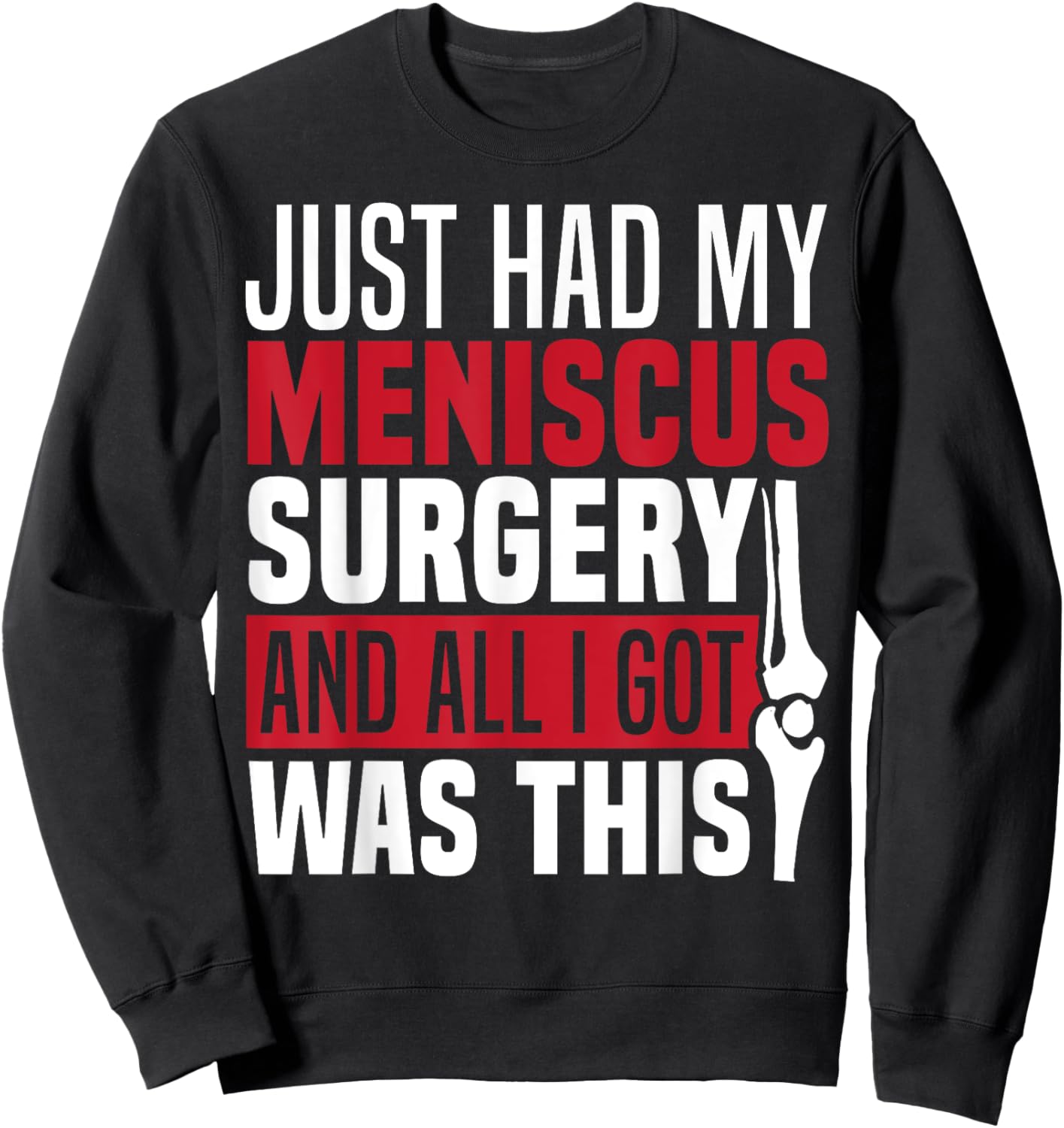 Meniscus Injury Recovery Meniscus Repair Meniscus Tear Sweatshirt - Sweatshirt | Black
