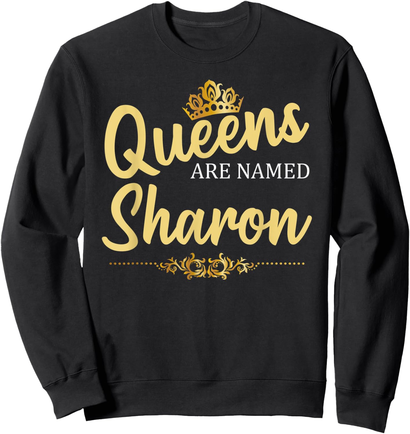 Queens Are Named SHARON Personalized Funny Birthday Gift Sweatshirt - Sweatshirt | Black