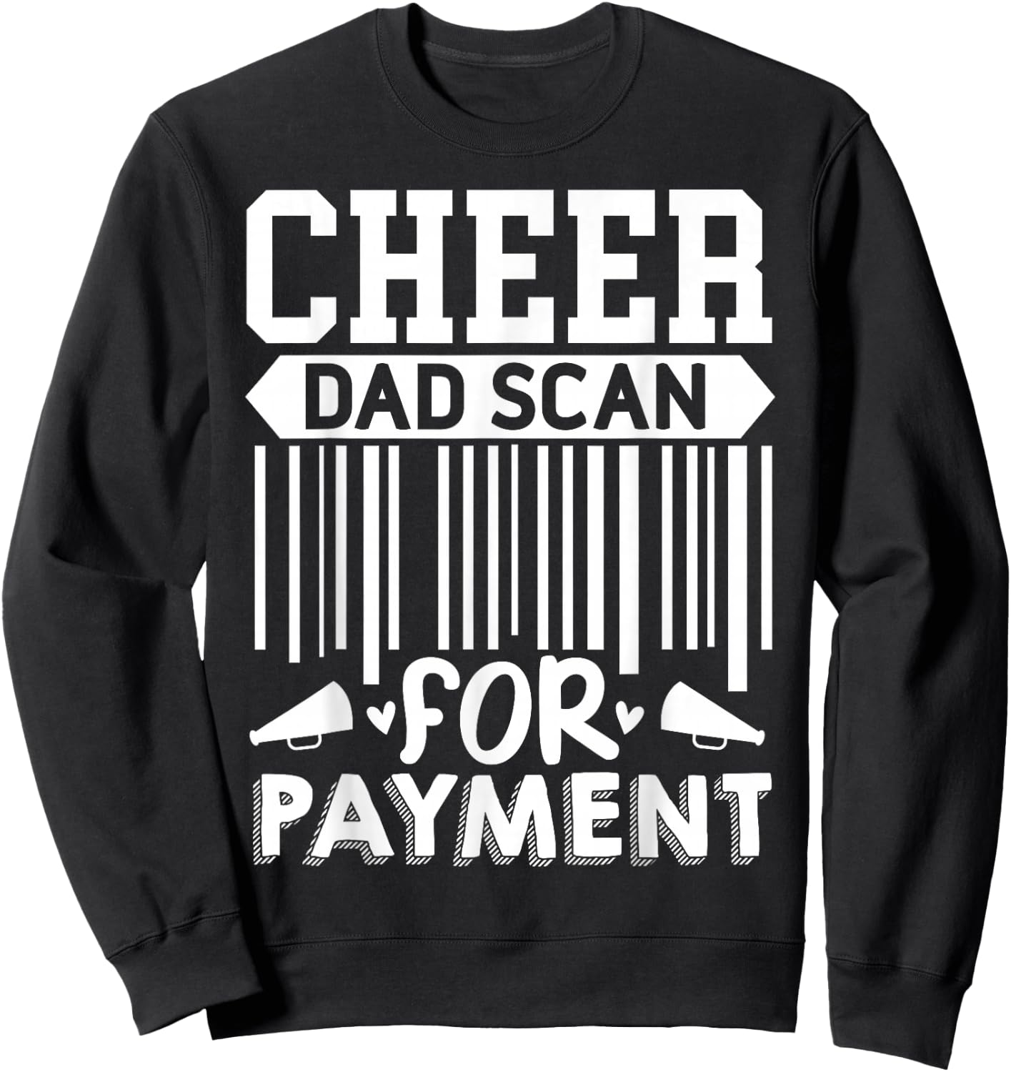 Cheer Dad, Scan For Payment | Cheerleader Sweatshirt - Sweatshirt | Black