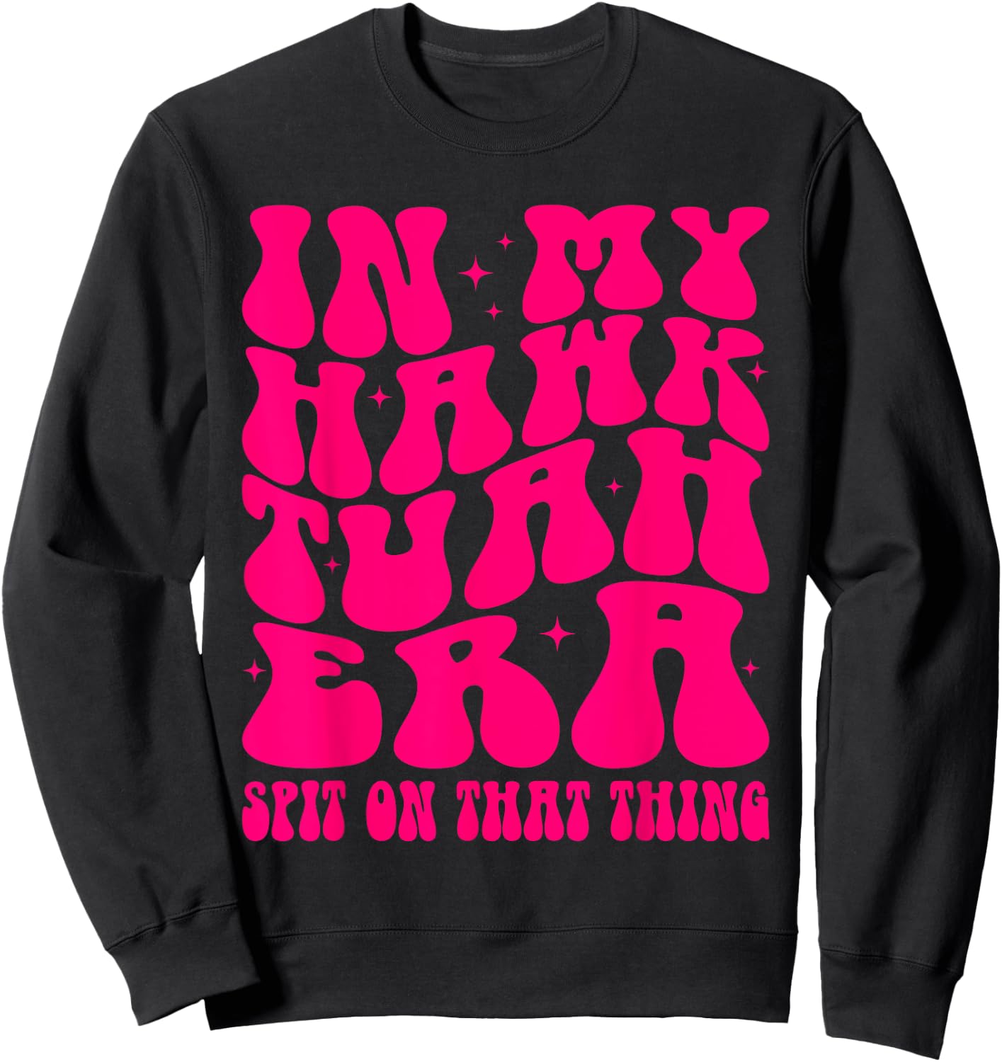 In My Hawk Tuah Era Spit On That Thing Retro Viral Saying Sweatshirt - Sweatshirt | Black