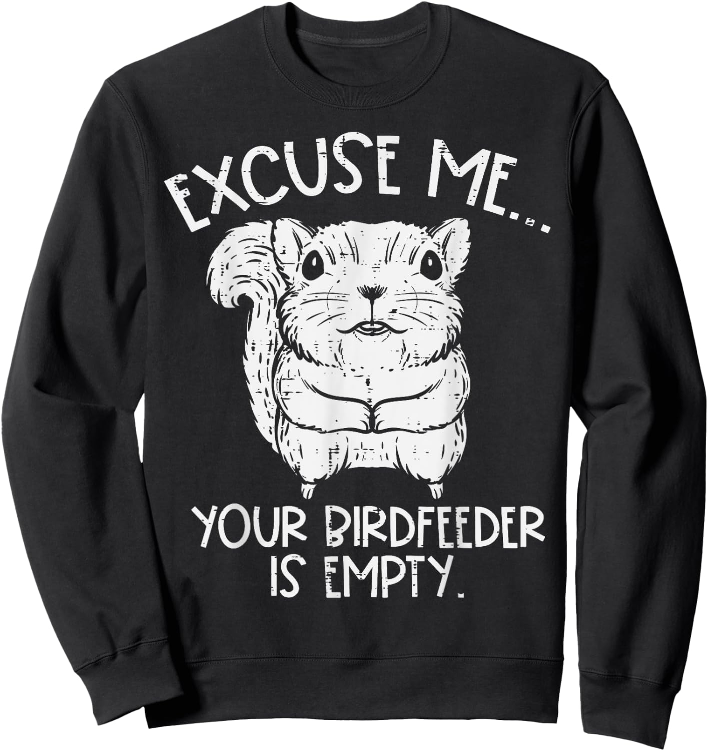 Squirrel Excuse Me Birdfeeder Empty Funny Men Kids Women Sweatshirt - Sweatshirt | Black