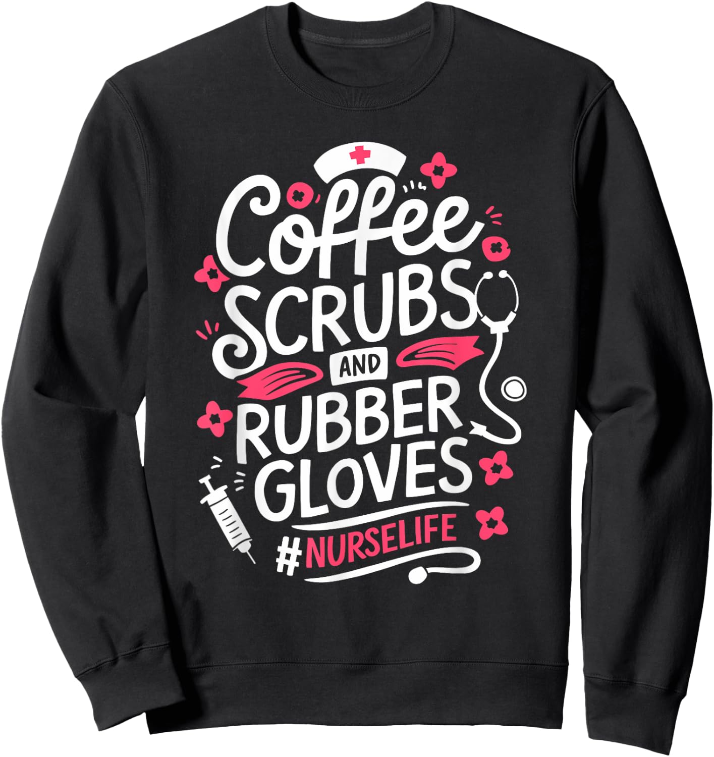 Nurse Medical Hospital Humor Coffee Lover Gift & Sweatshirt - Sweatshirt | Black