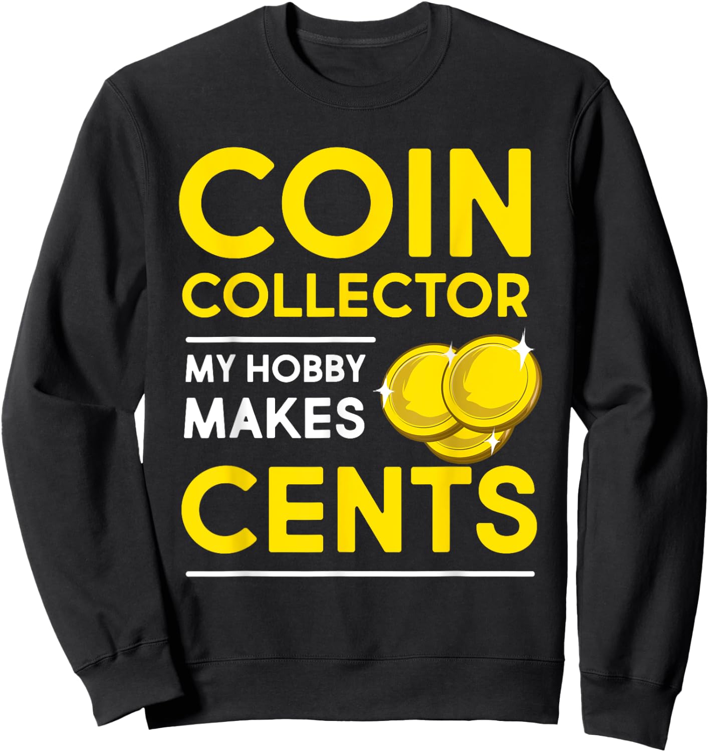 Funny Coin Collector Design Women Coin Collecting Sweatshirt - Sweatshirt | Black