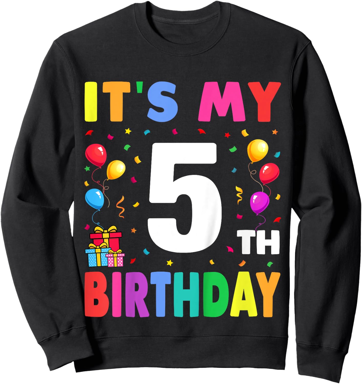 It's My 5th Birthday 5 Five Happy Birthday Boys or Girls Sweatshirt - Sweatshirt | Black