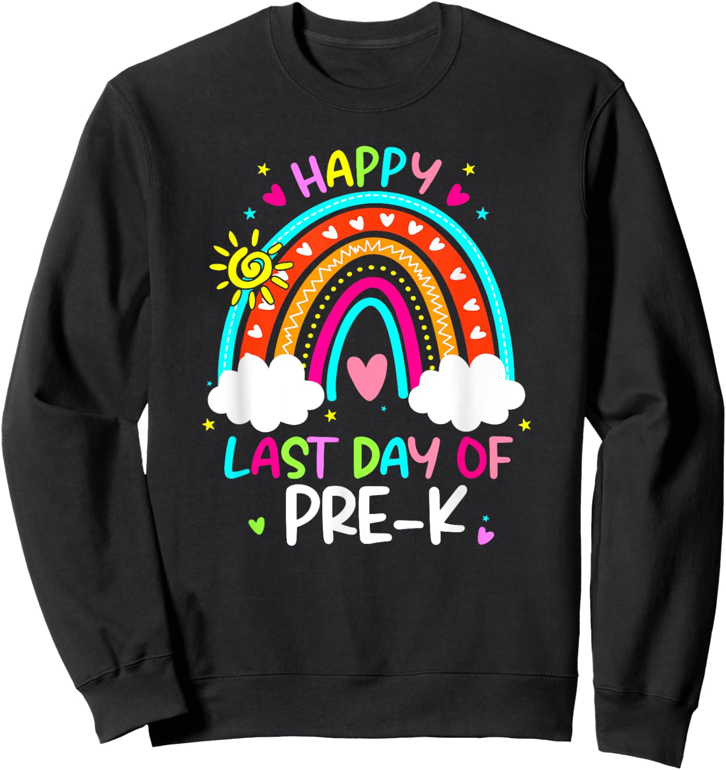 Happy Last Day Of Pre-k Rainbow Teacher Student Graduation Women Girls Kids Sweatshirt - Sweatshirt | Black