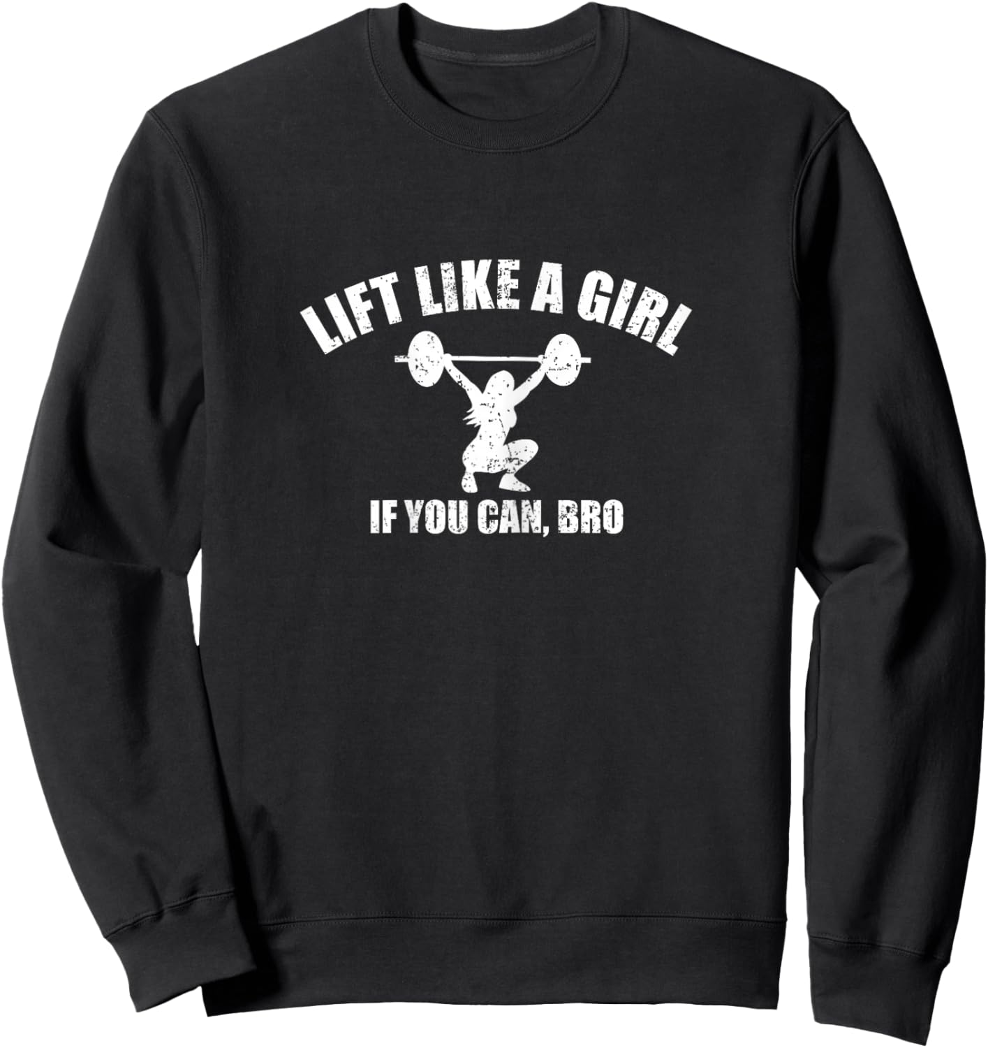 Lift Like A Girl if you Can Bro Weightlifting Sweatshirt - Sweatshirt | Black