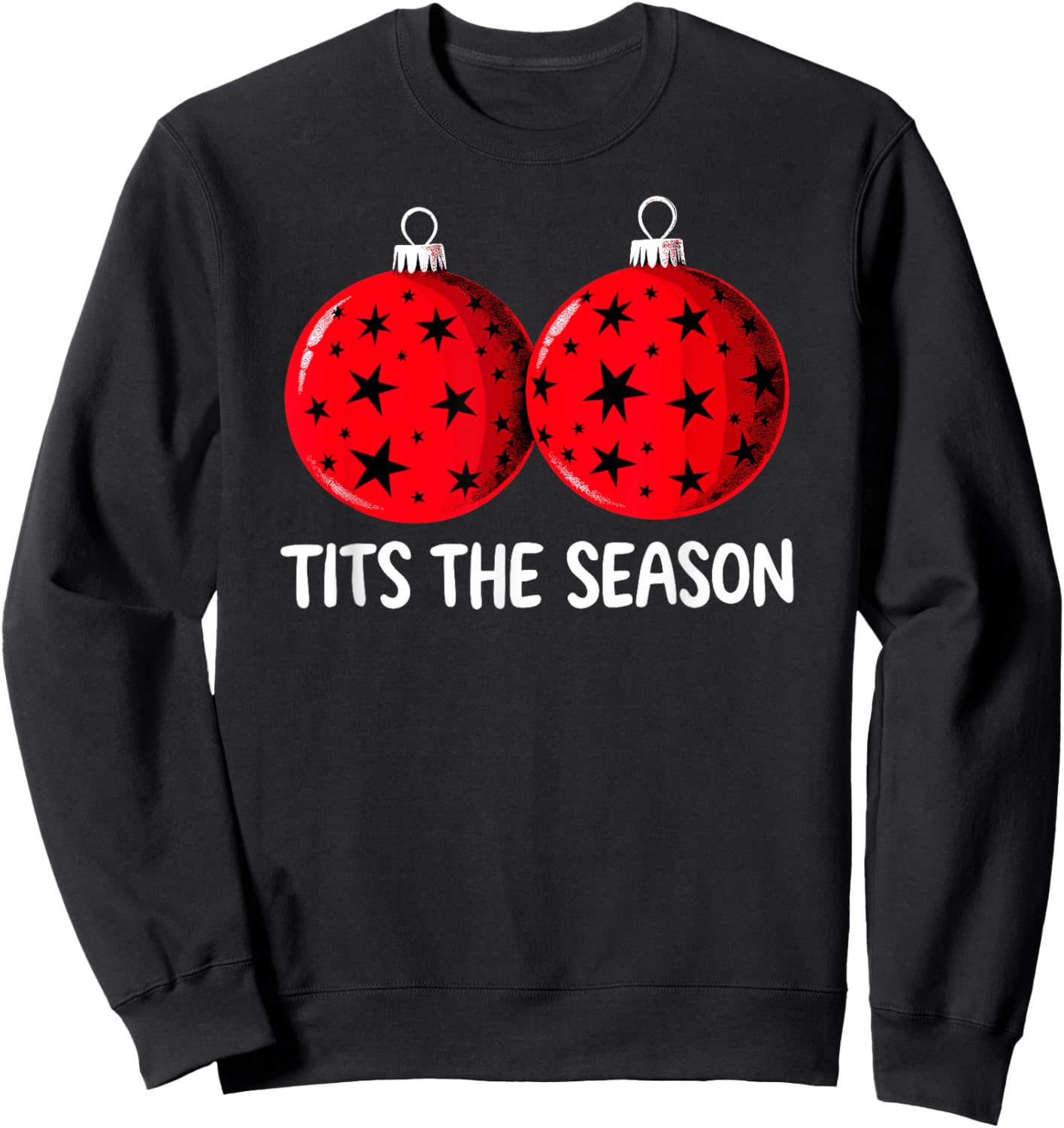Tits the Season Christmas Tree Decorations Balls Adult Humor Sweatshirt - Sweatshirt | Black