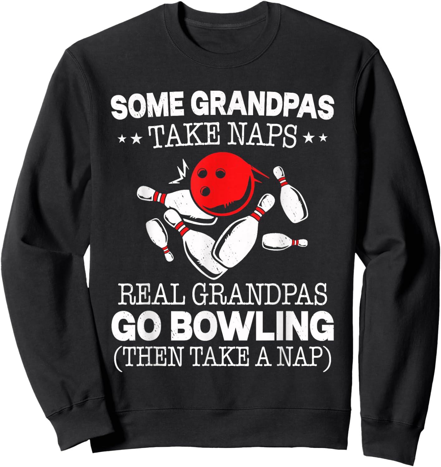 Some Grandpas Take Naps Real Grandpas Go Bowling Then Take A Sweatshirt - Sweatshirt | Black