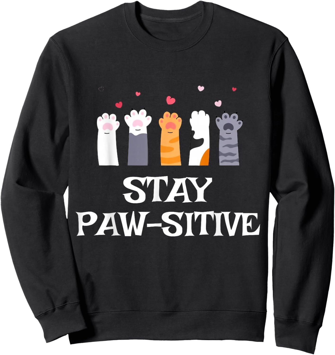 Stay Paw-sitive Cat Paws Funny Saying Girls Teens Sweatshirt - Sweatshirt | Black
