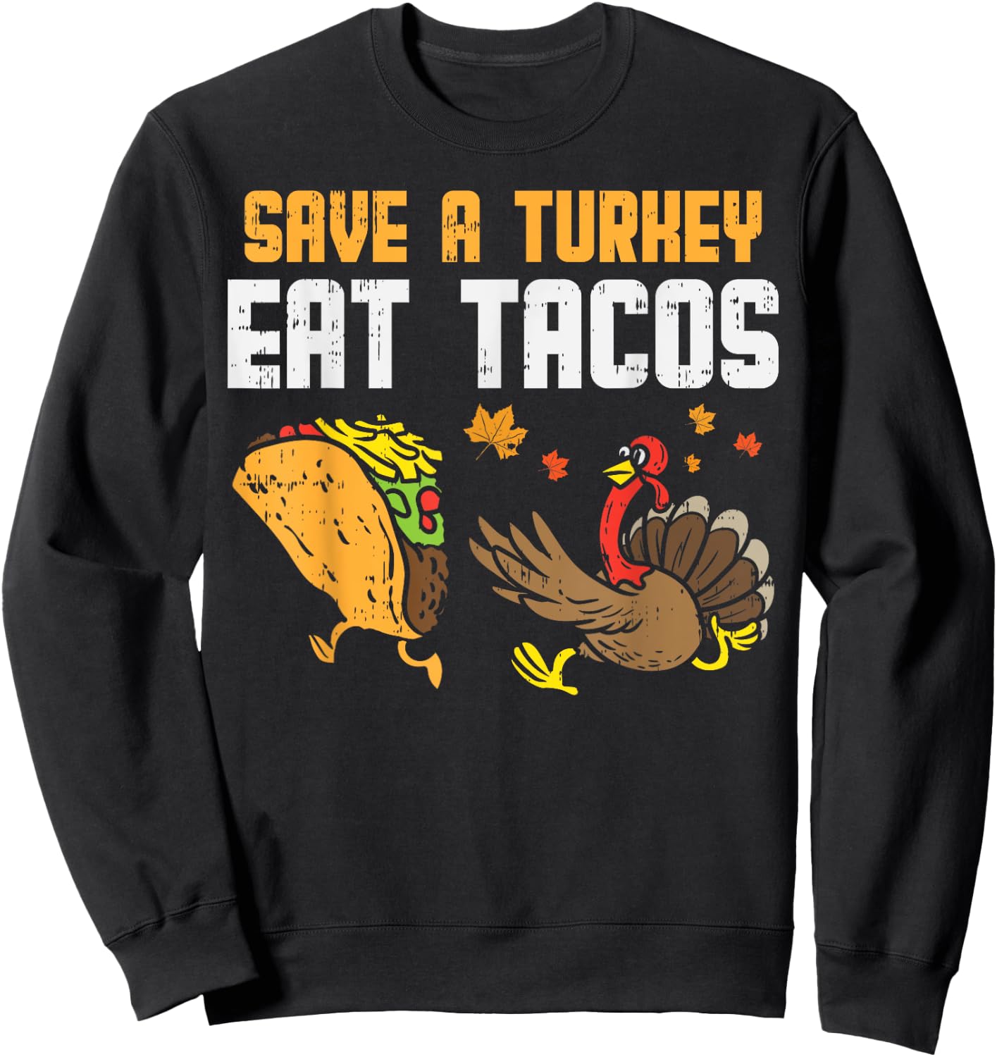 Save Turkey Eat Tacos Mexican Funny Thanksgiving Day Gift Sweatshirt - Sweatshirt | Black