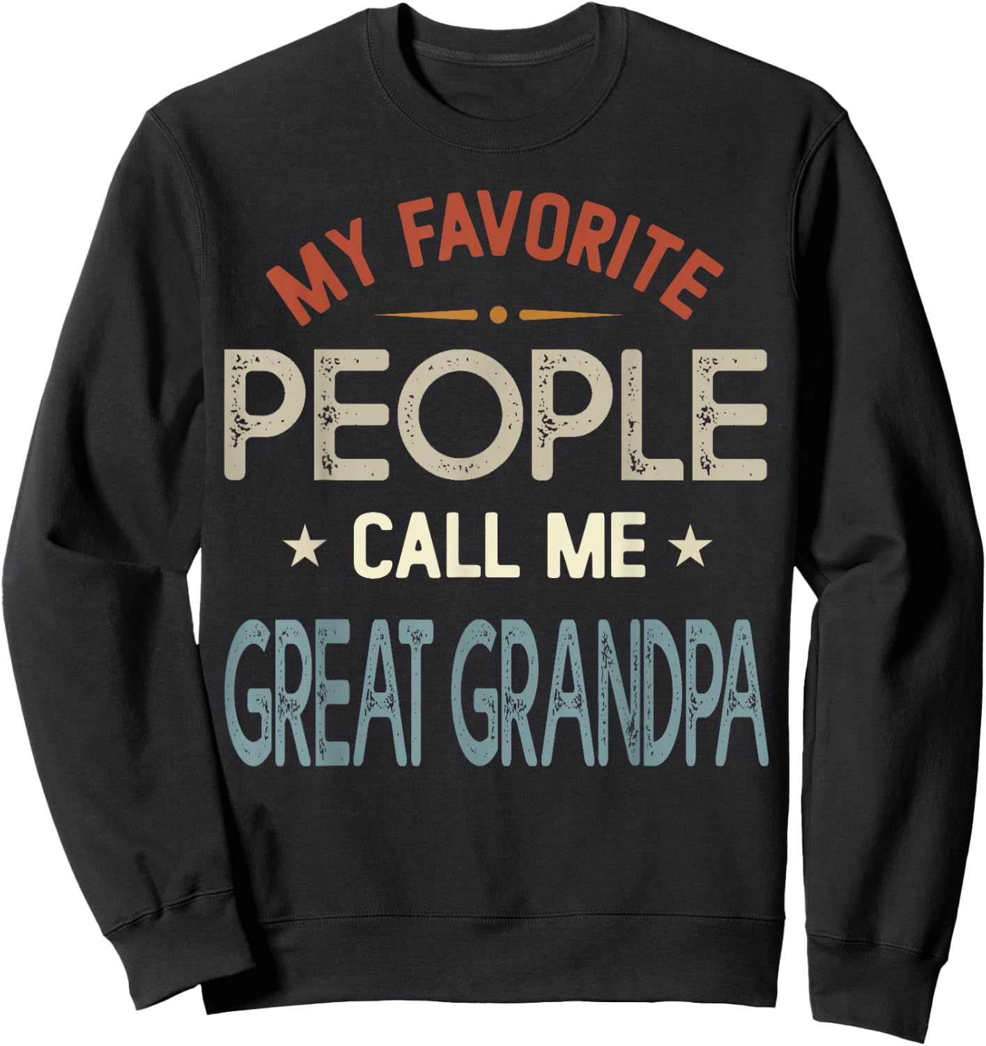 My Favorite People Call Me Great Grandpa Vintage Fathers Day Sweatshirt - Sweatshirt | Black