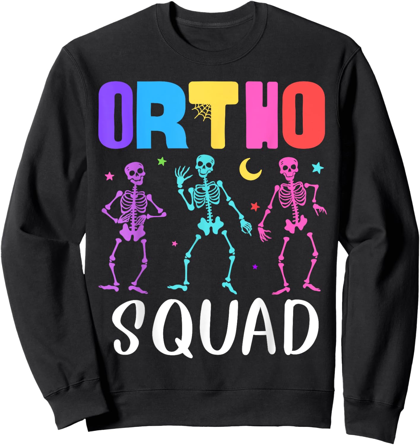 Skeleton Ortho Squad Orthopedic Nurse RN Halloween Costume Sweatshirt - Sweatshirt | Black