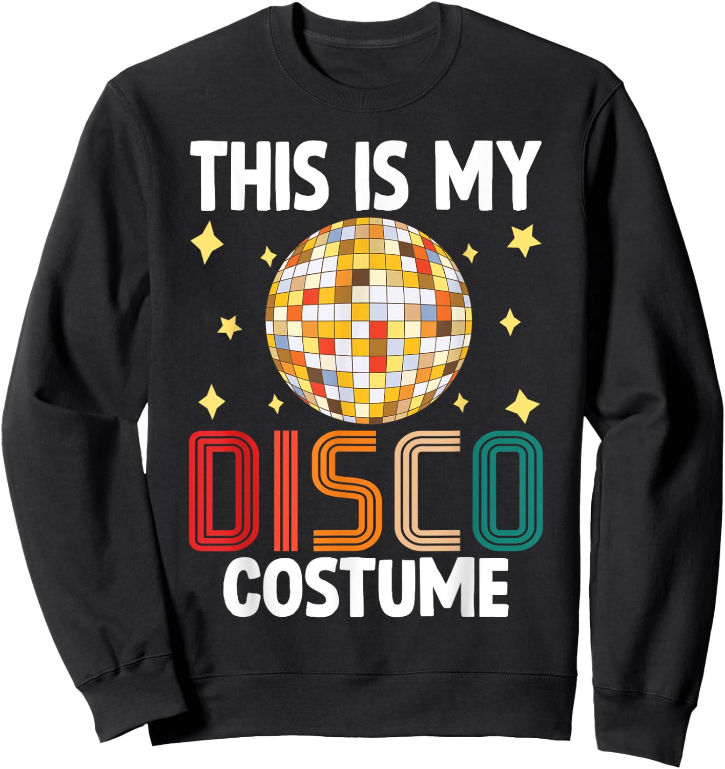 This Is My Disco Costume - 1970s Funky Party 70s Groove Sweatshirt - Sweatshirt | Black