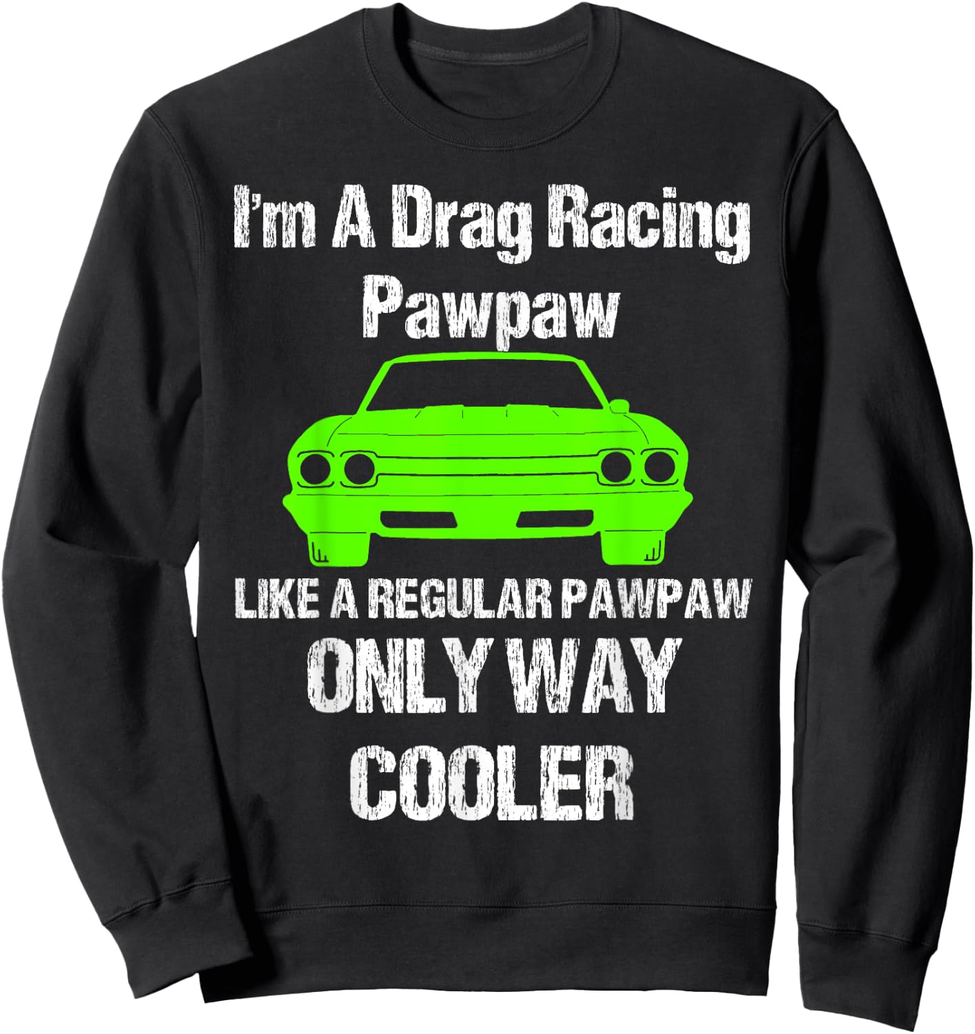 Vintage Drag Racing Shirt Im a drag racing pawpaw Sweatshirt - Sweatshirt | Black