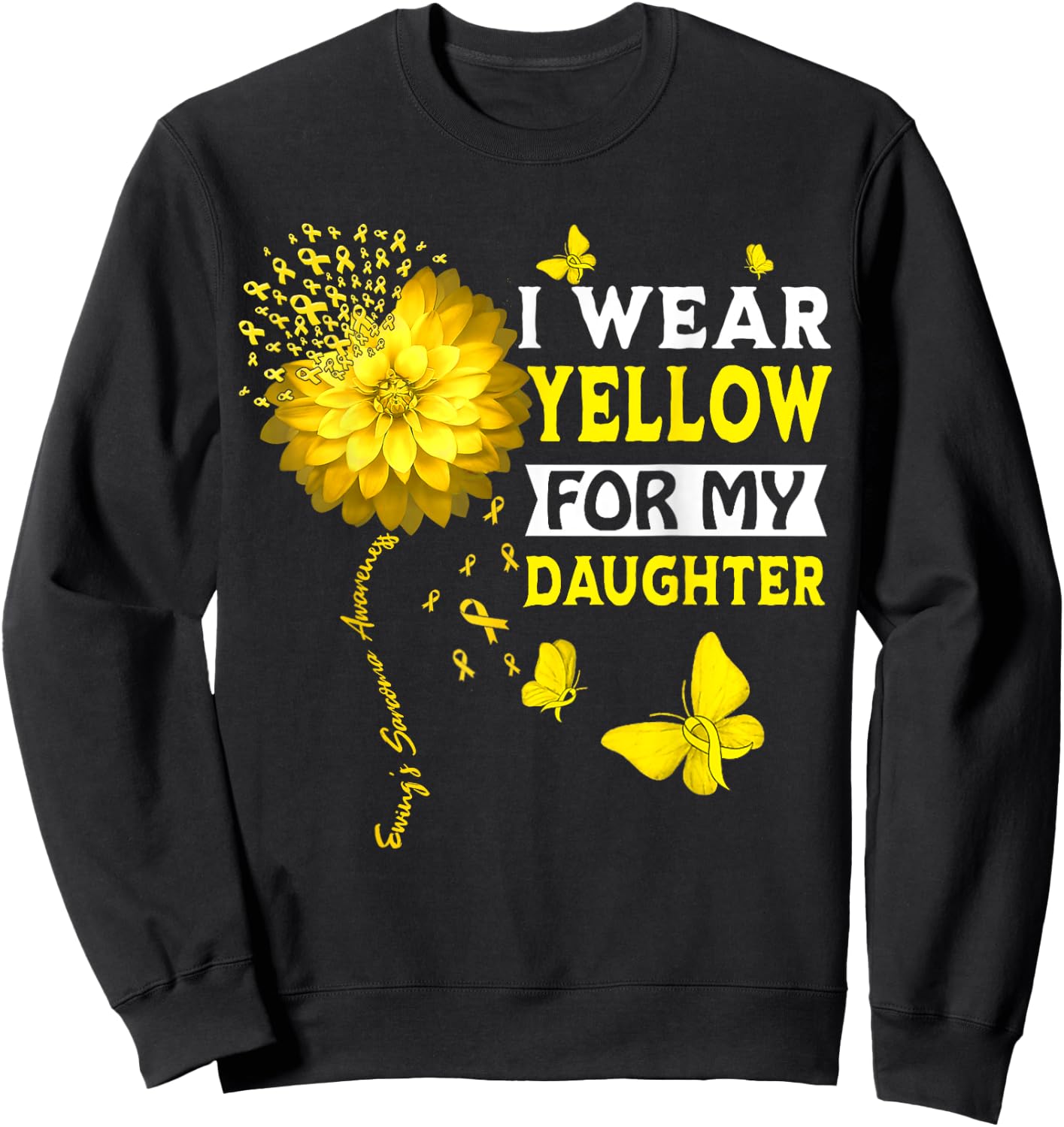 I Wear Yellow For My Daughter Ewing Sarcoma Cancer Awareness Sweatshirt - Sweatshirt | Black