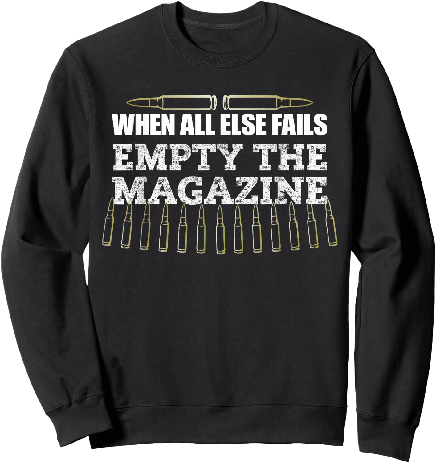 When All Else Fails Empty The Magazine, Ammo Gun Clip Shirt Sweatshirt - Sweatshirt | Black