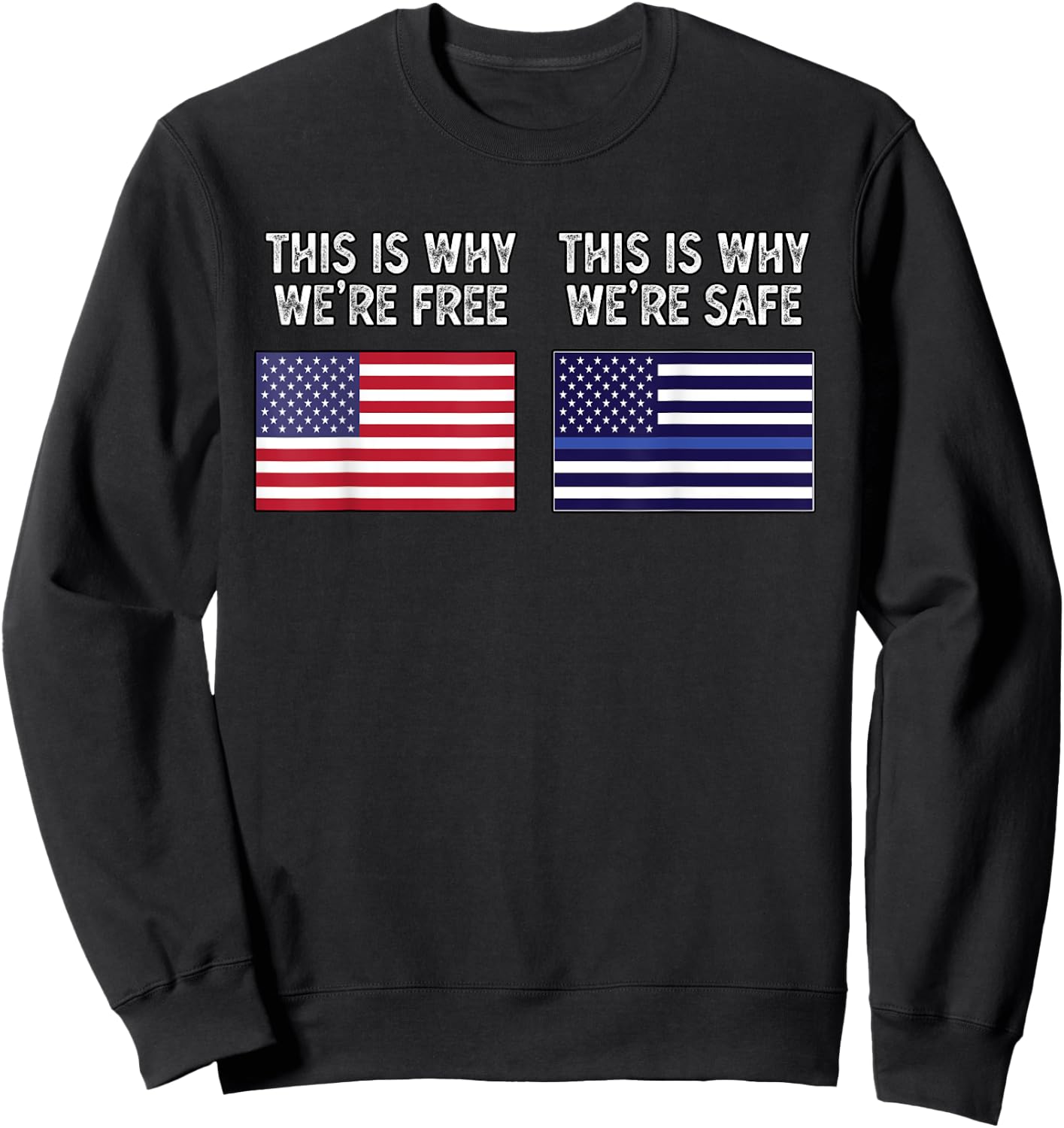 This Is Why We're Free And Safe - Police Military Patriotic Sweatshirt - Sweatshirt | Black