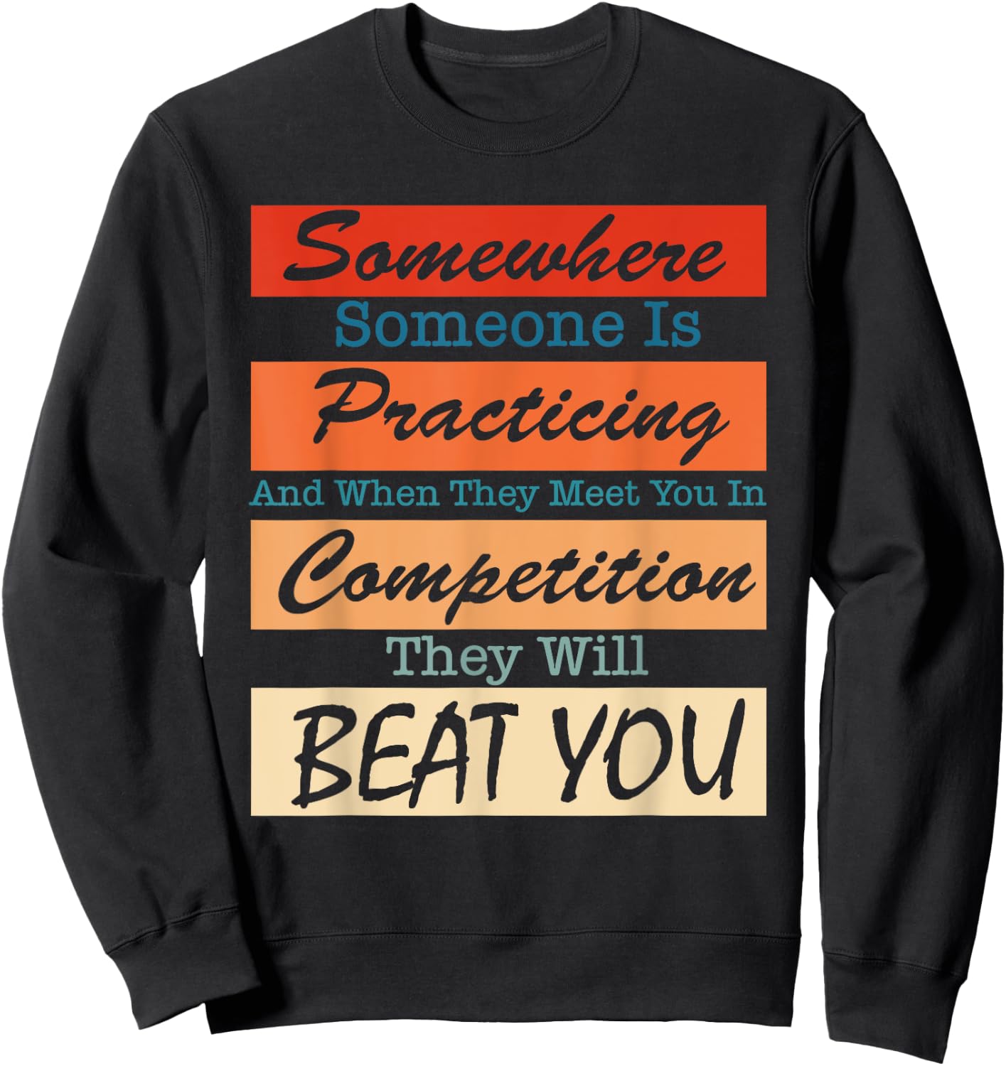 Somewhere Someone Is Practicing And When They Meet You Sweatshirt - Sweatshirt | Black