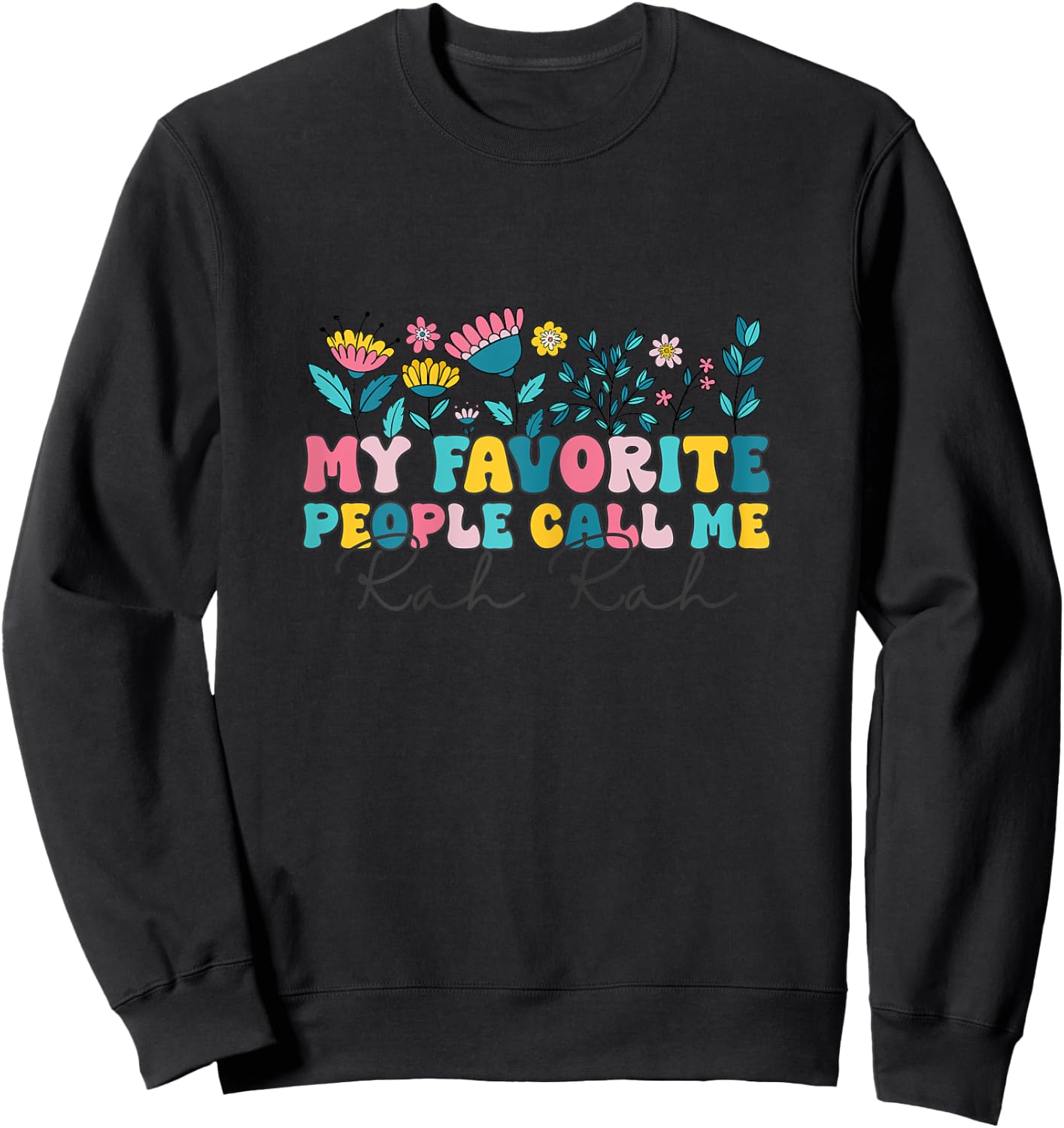 Groovy My Favorite People call me Rah Rah Floral Mother's Sweatshirt - Sweatshirt | Black