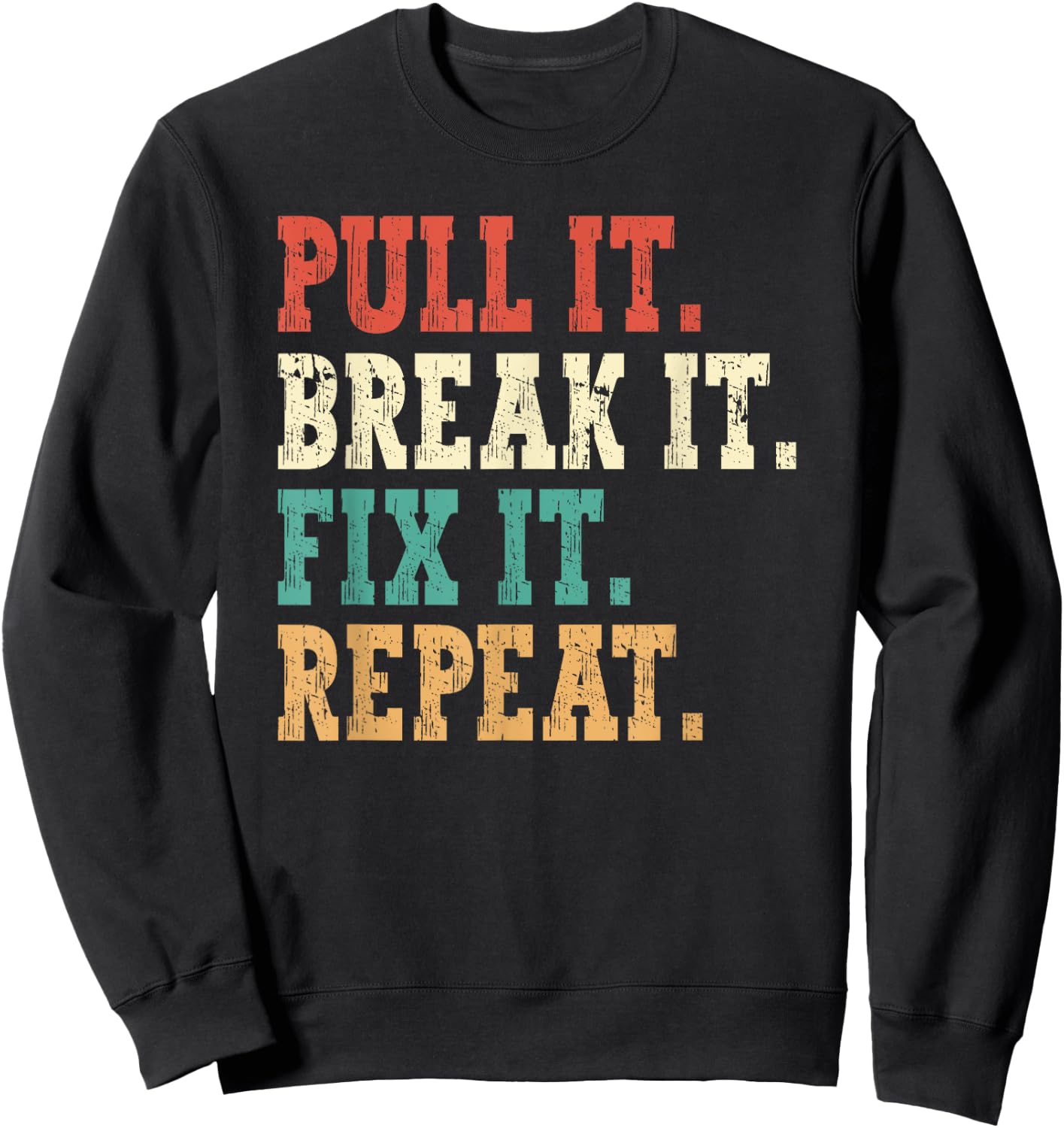 Tractor Pulling Pull It Break t Fix It Repeat Tractor Puller Sweatshirt - Sweatshirt | Black