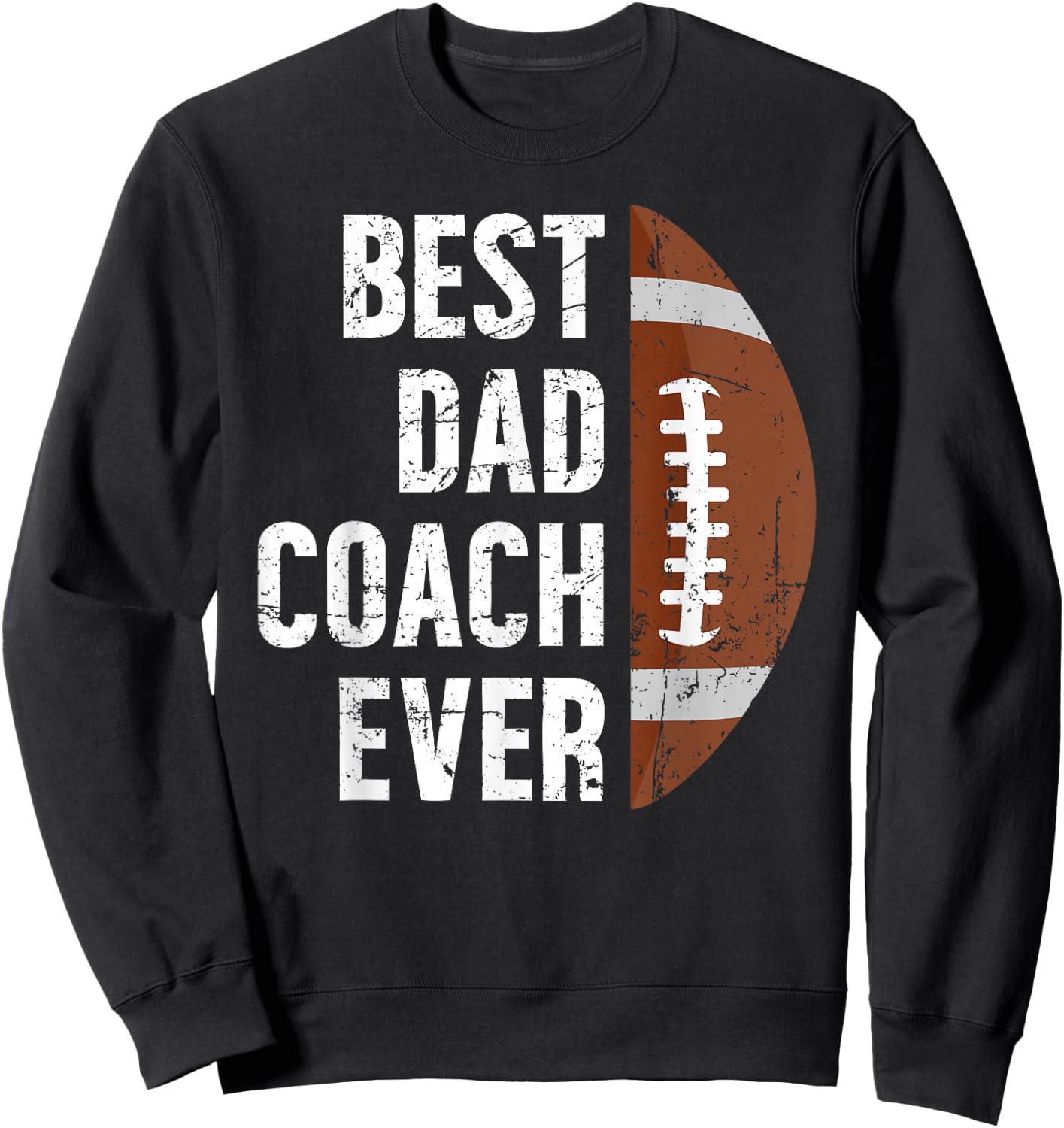 Best Dad Coach Ever Football Dad Of A Football Player Father Sweatshirt - Sweatshirt | Black