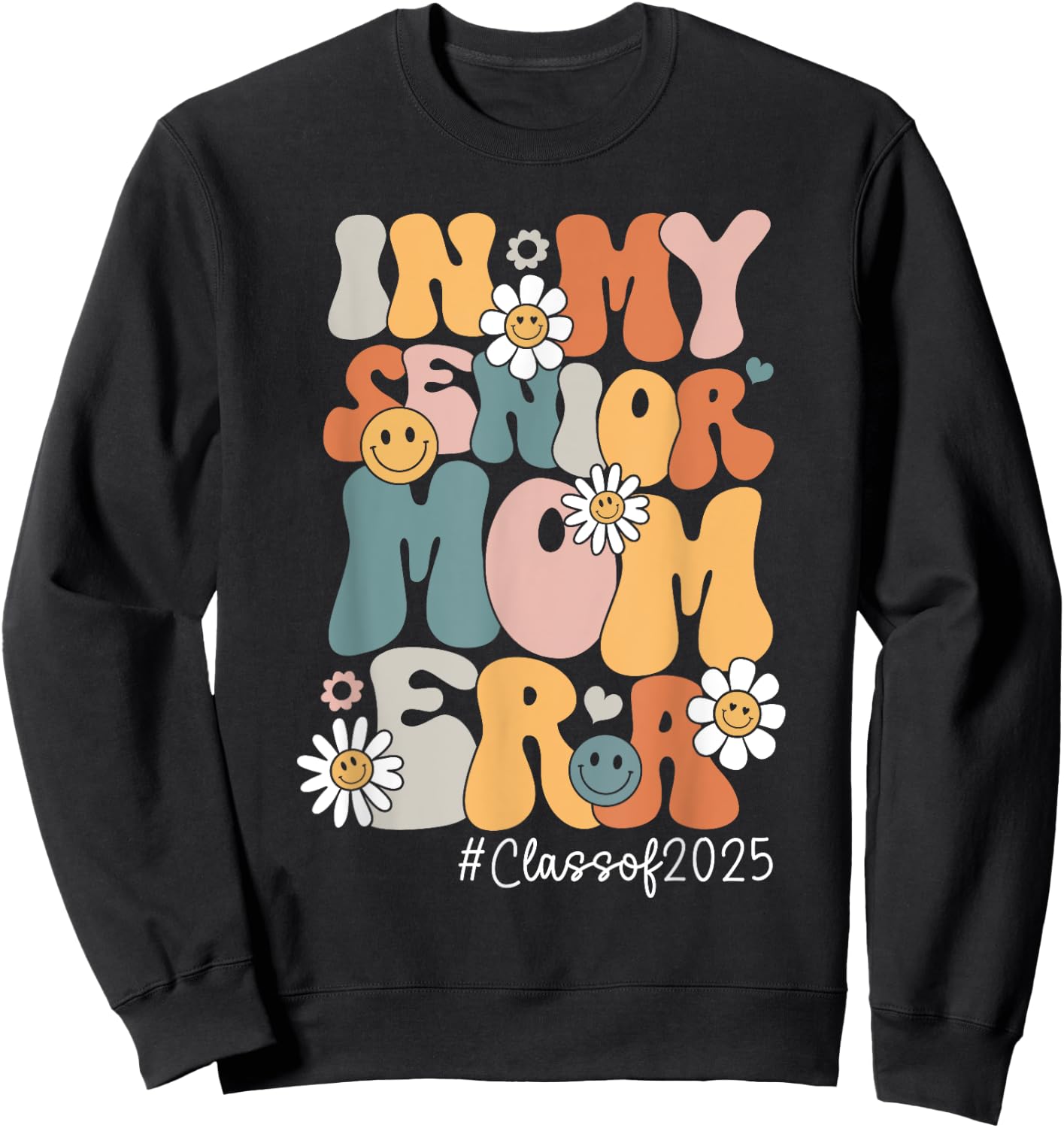 Groovy In My Senior Mom Era Class of 2025 Senior Mom 2025 Sweatshirt - Sweatshirt | Black