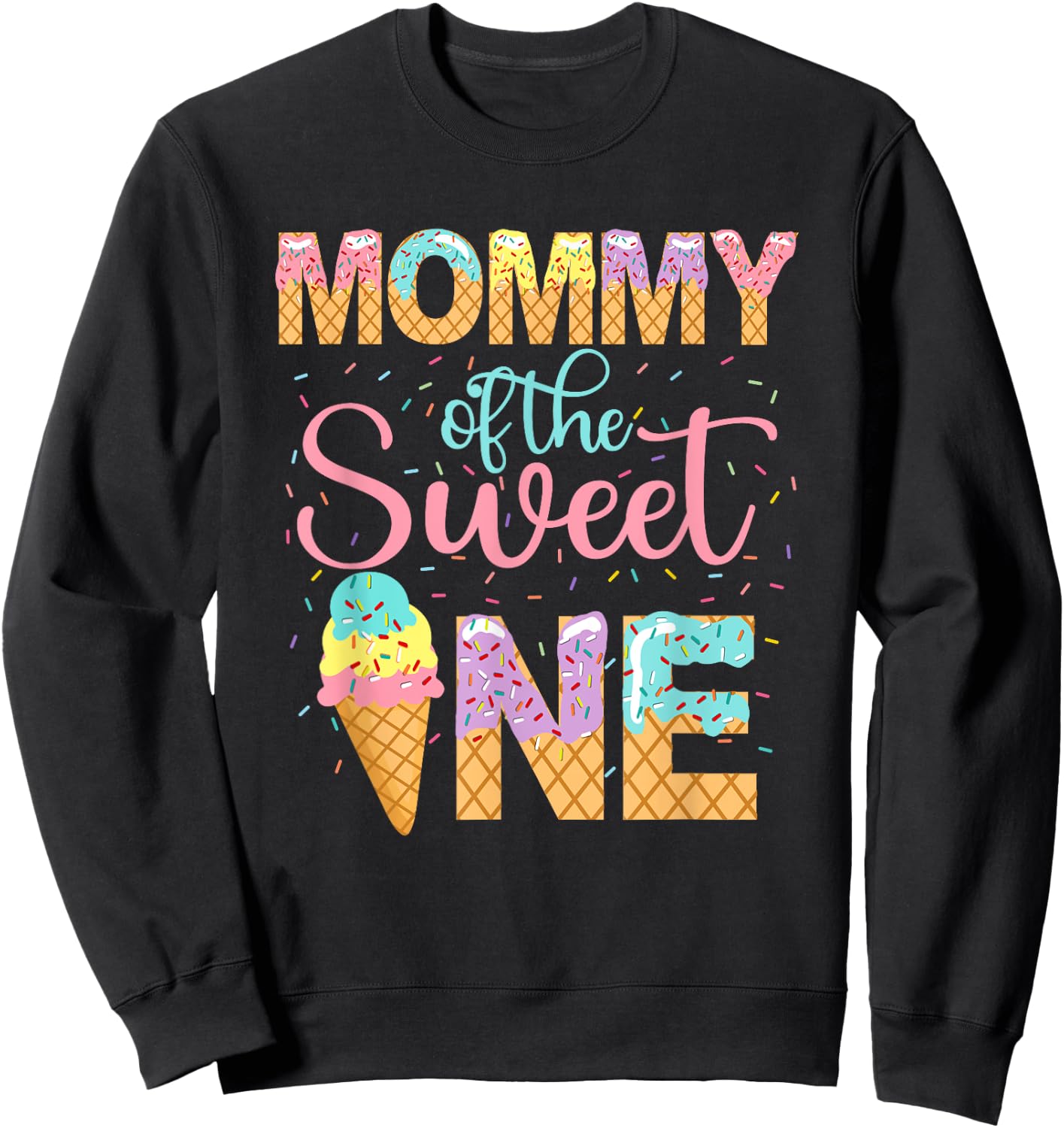 Mommy Of The Sweet One Shirt 1st Birthday Ice Cream Lovers Sweatshirt - Sweatshirt | Black