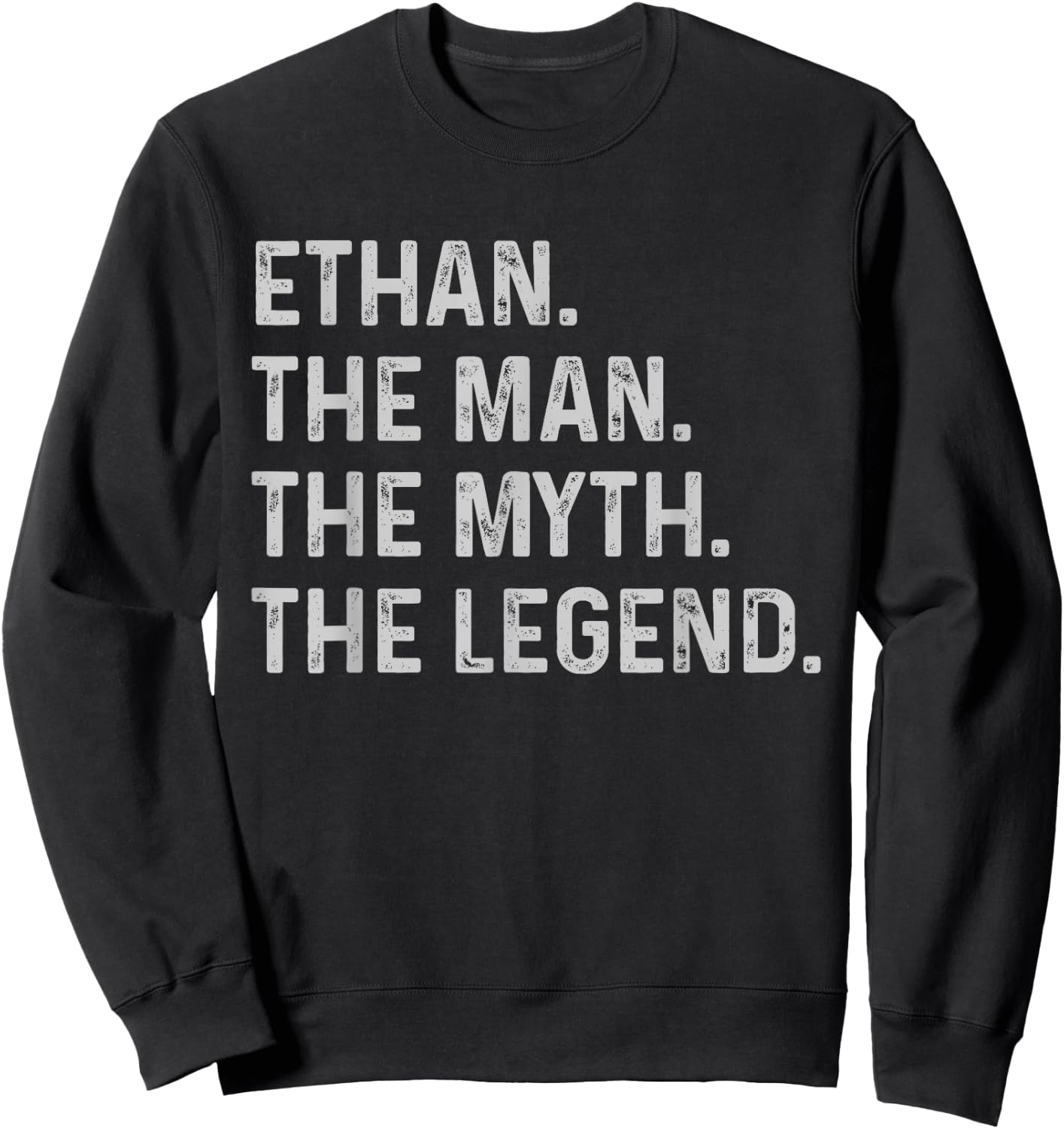 Ethan The Man The Myth The Legend - Funny Gift Ethan Sweatshirt - Sweatshirt | Black