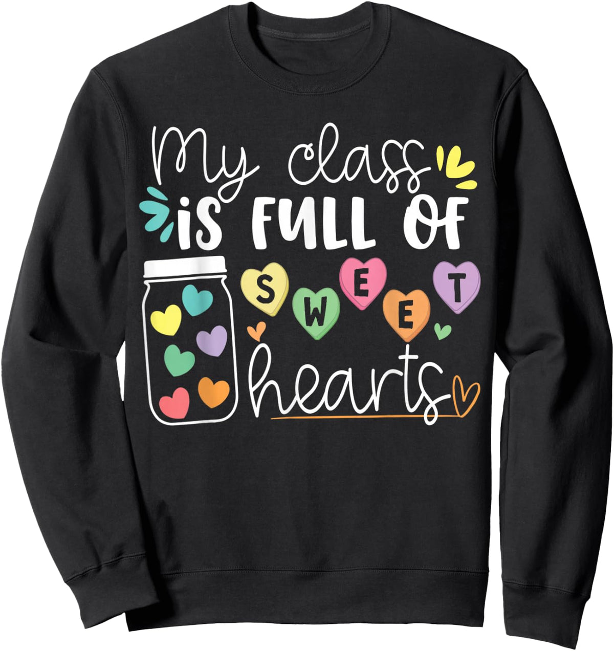 Teachers Valentines Day My Class Is Full of Sweethearts Life Sweatshirt - Sweatshirt | Black