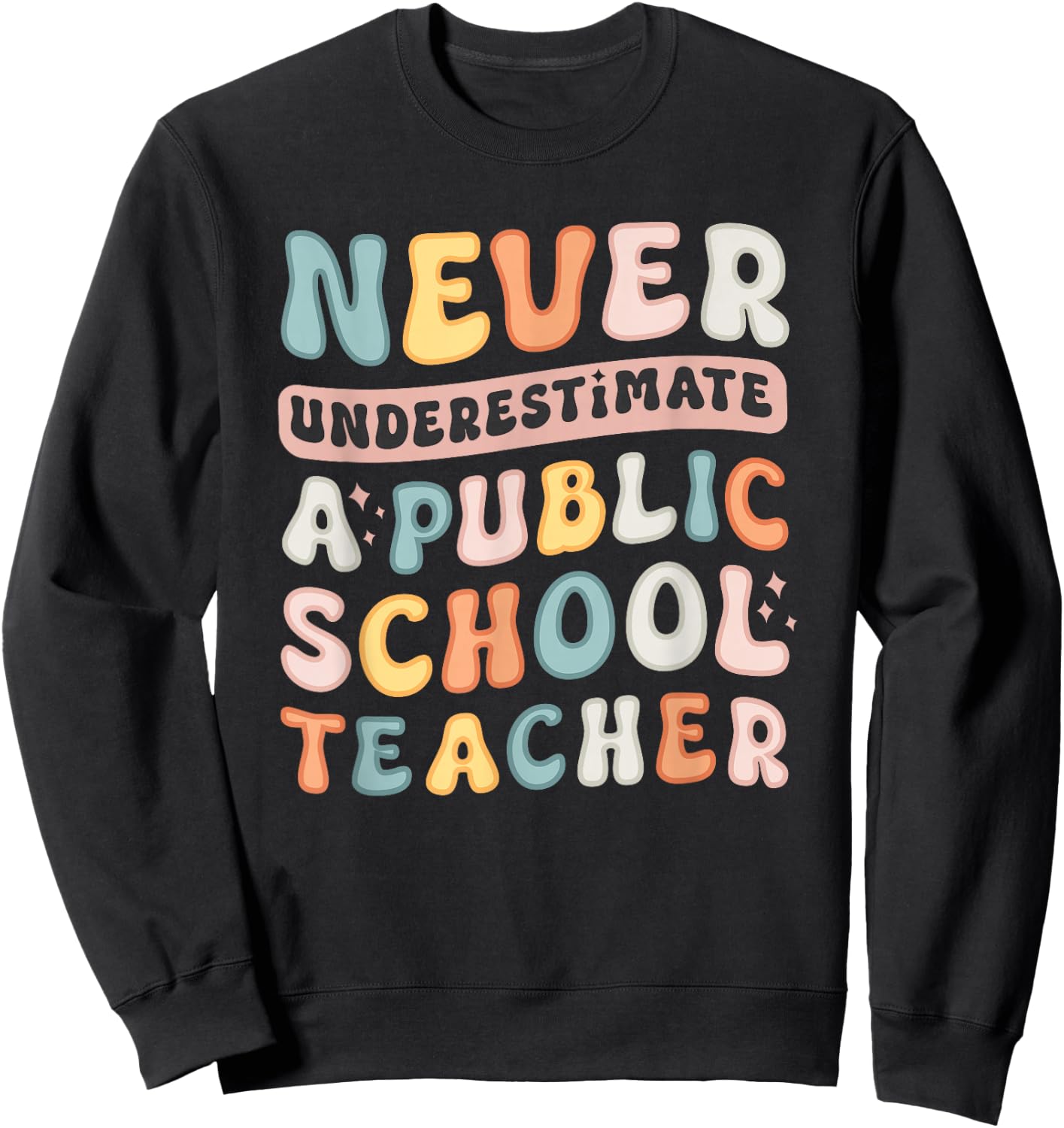 Never Underestimate a Public School Teacher Sweatshirt - Sweatshirt | Black