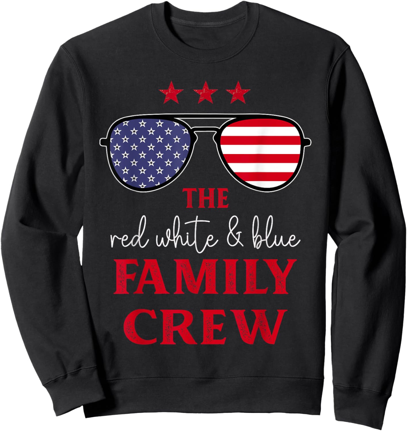 The Red White And Blue Family Crew 4th Of July Patriotic Sweatshirt - Sweatshirt | Black