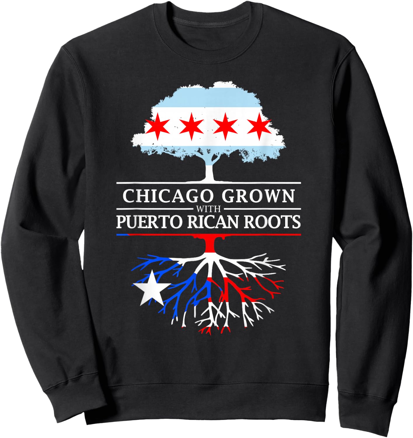 Chicago Grown with Puerto Rican Roots - Puerto Rico Sweatshirt - Sweatshirt | Black