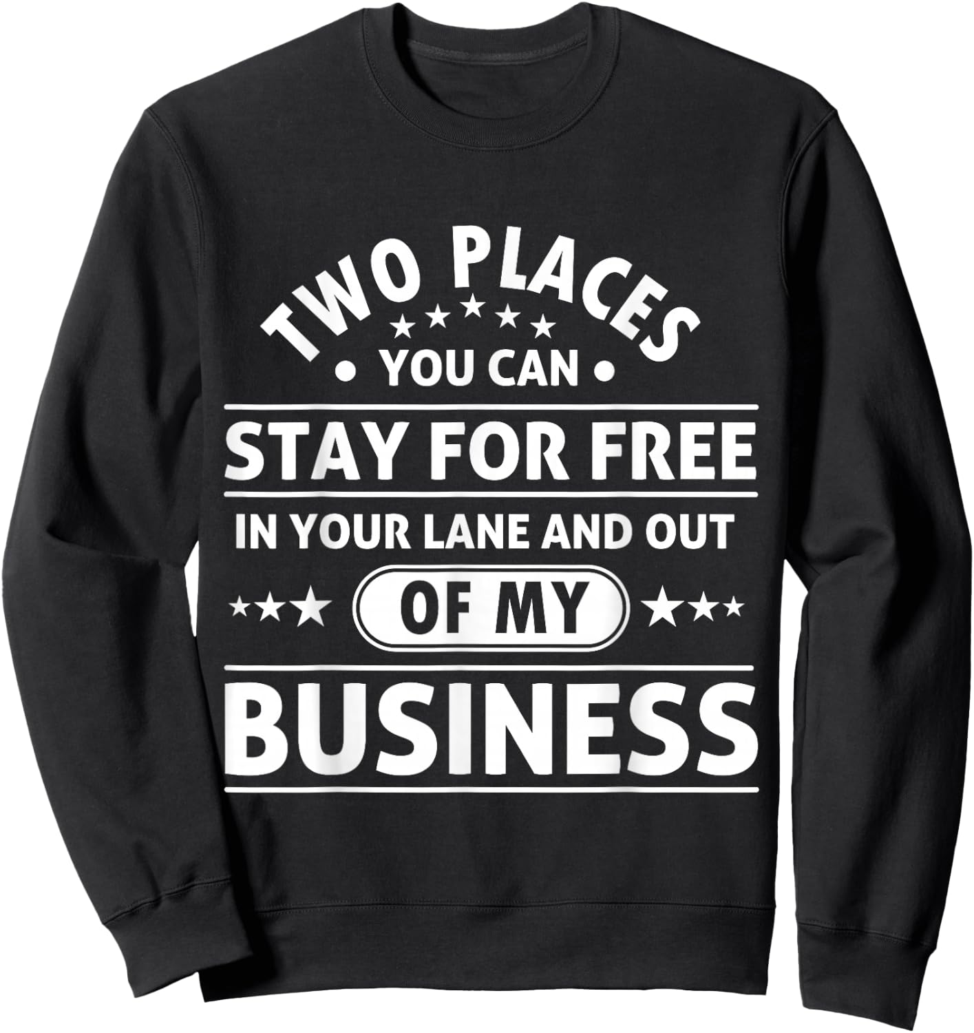 2 Places You Can Stay In Your Lane and Out Of My Business Sweatshirt - Sweatshirt | Black