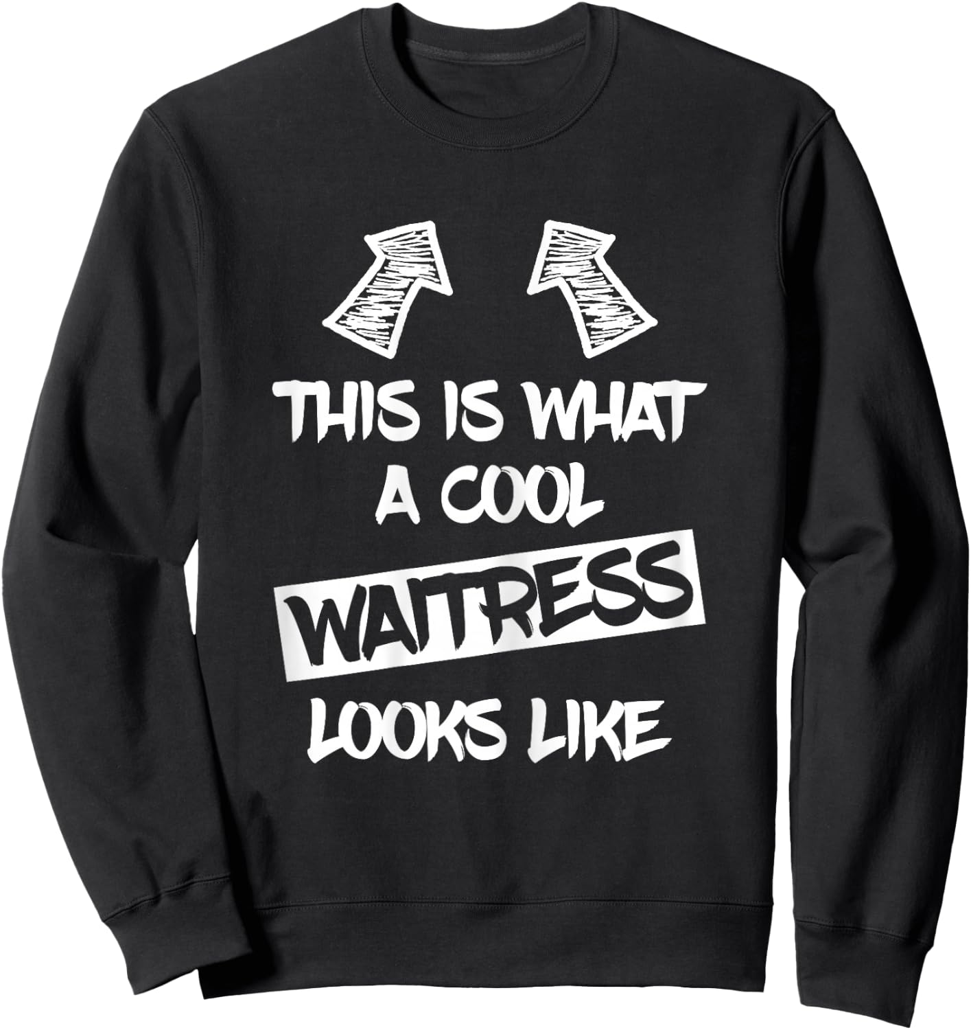 Cool Waitress Restaurant Waitresses Funny Saying Women Sweatshirt - Sweatshirt | Black