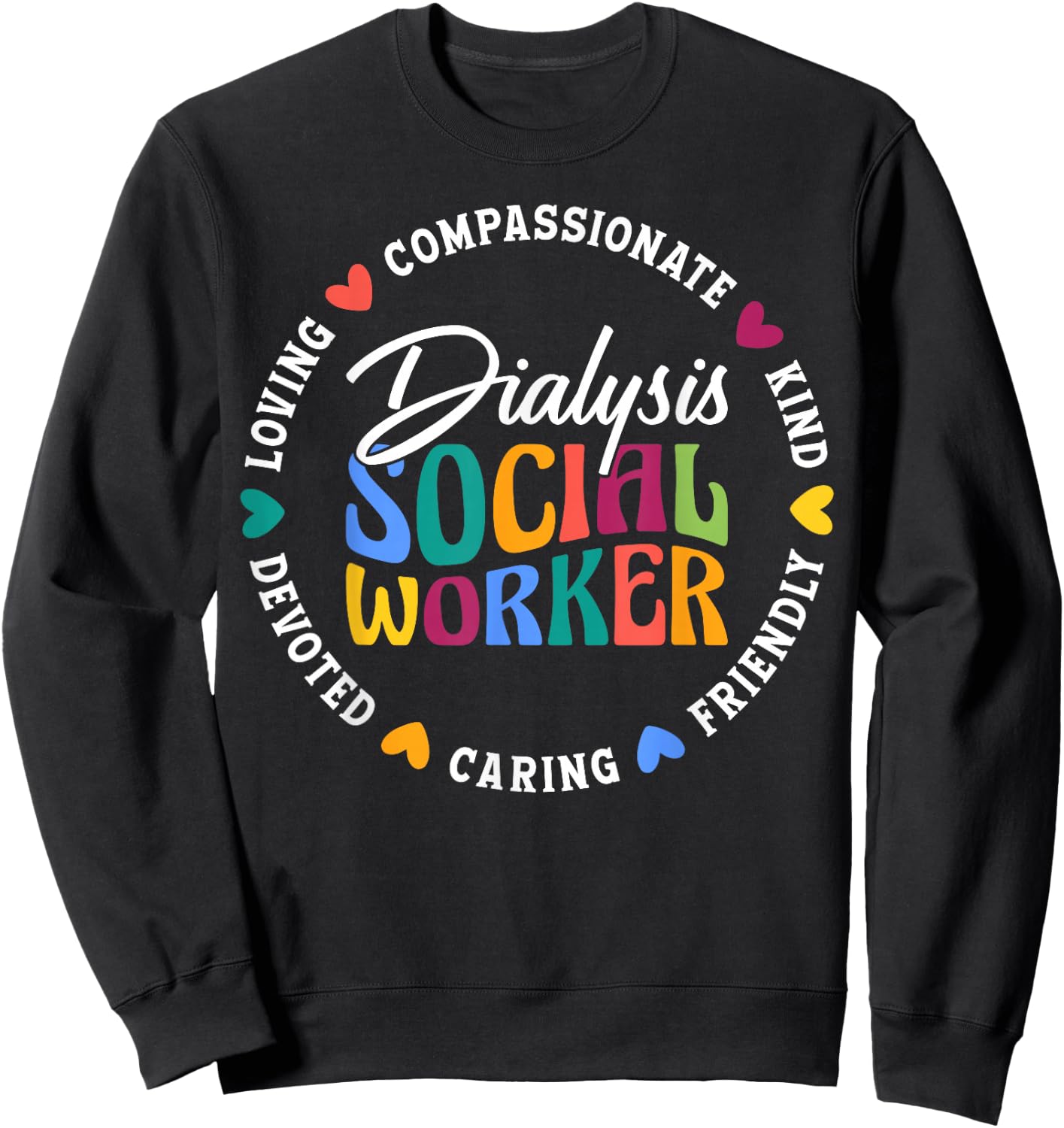Dialysis Social Worker Appreciation Heart Sweatshirt - Sweatshirt | Black