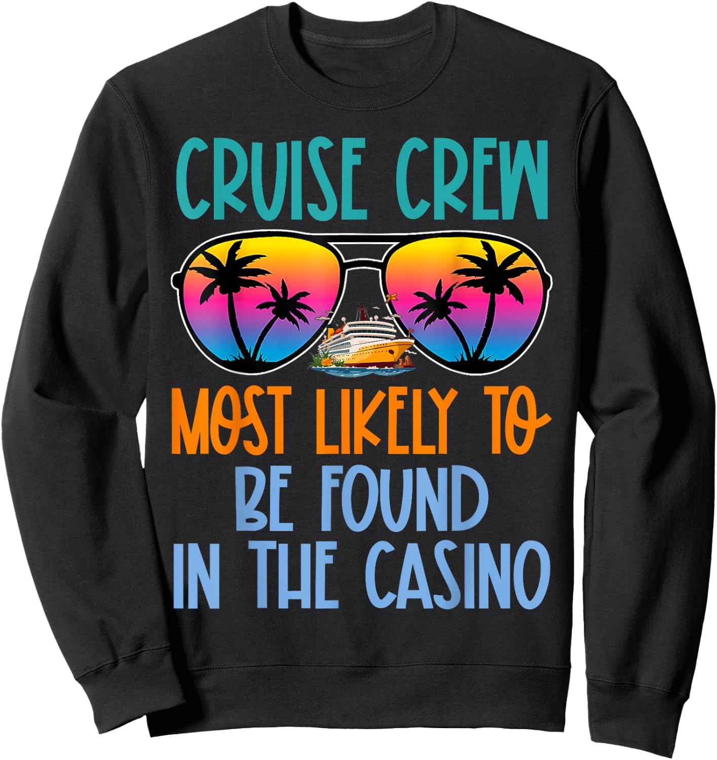 Cruise Crew Most Likely to Be Found In The Casino Retro Sweatshirt - Sweatshirt | Black