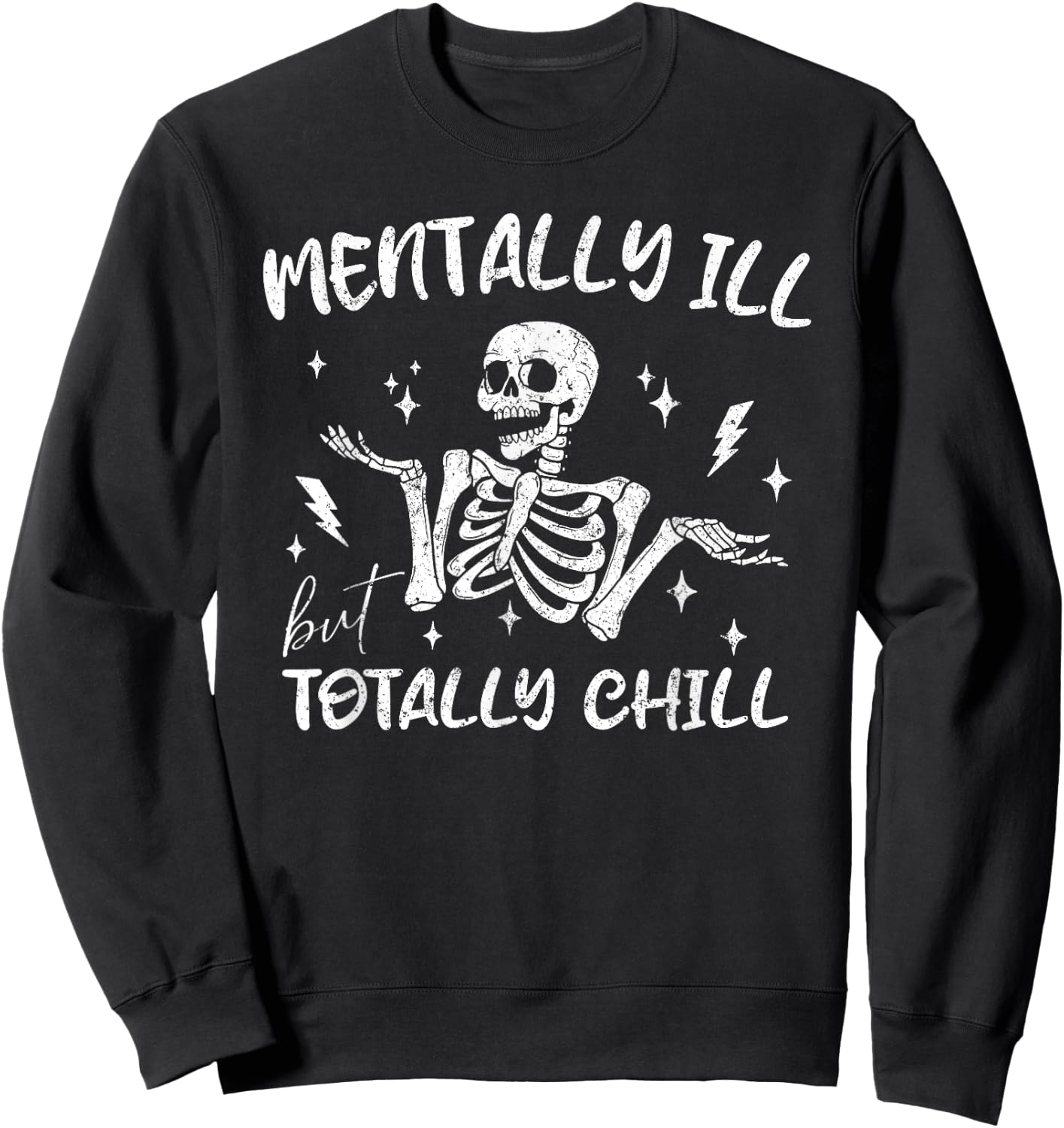 Mentally ill But Totally Chill Sarcastic Skeleton Halloween Sweatshirt - Sweatshirt | Black