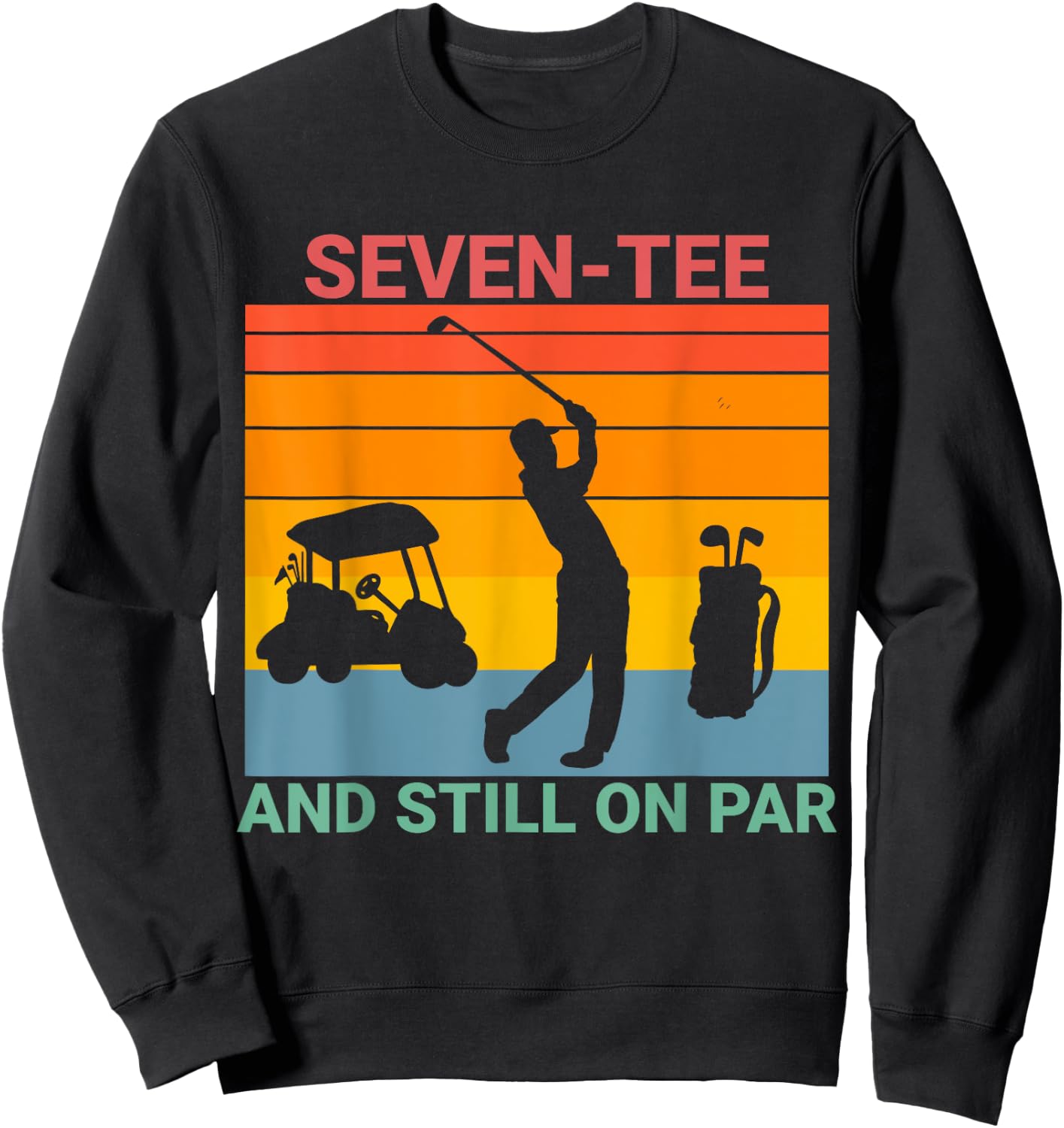 70th Birthday Golfer, Seven- and still on par Sweatshirt - Sweatshirt | Black