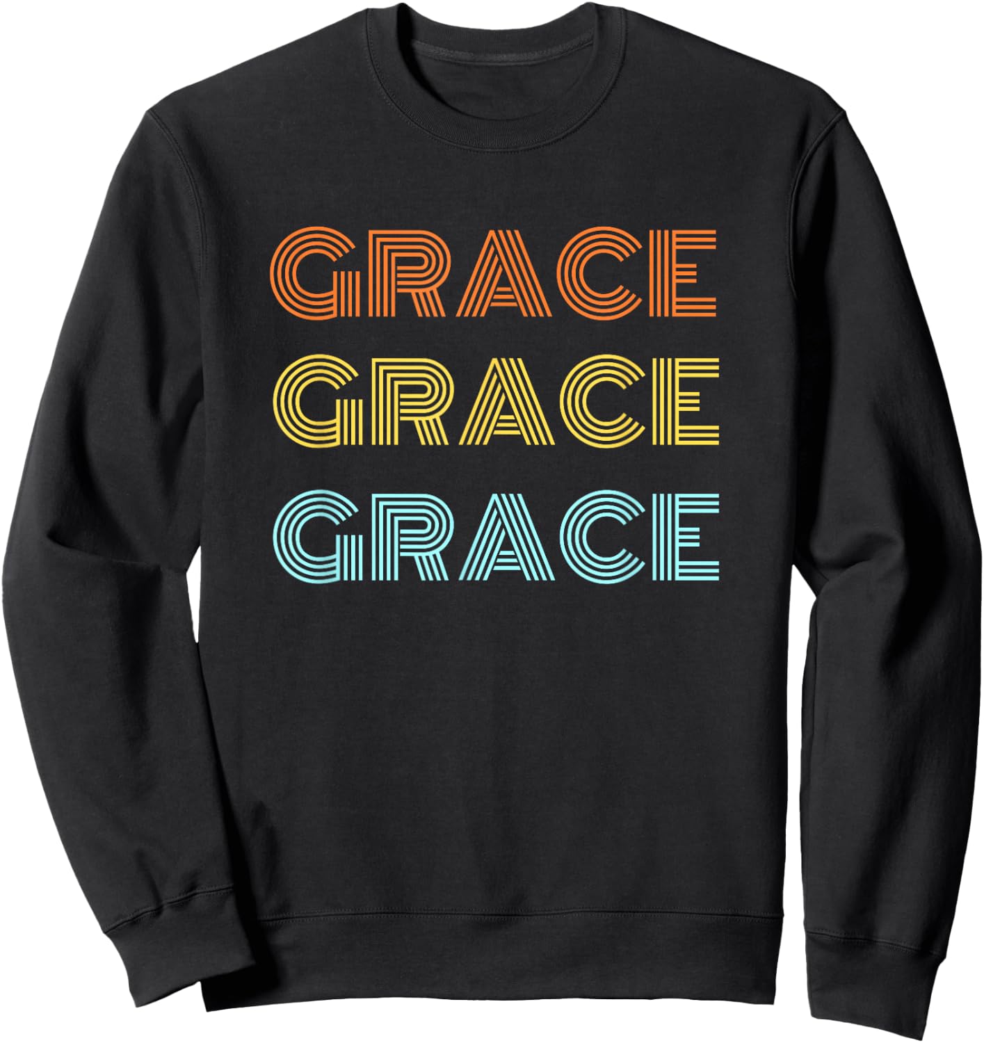I love my girl Grace classic Grace, girl named grace Sweatshirt - Sweatshirt | Black